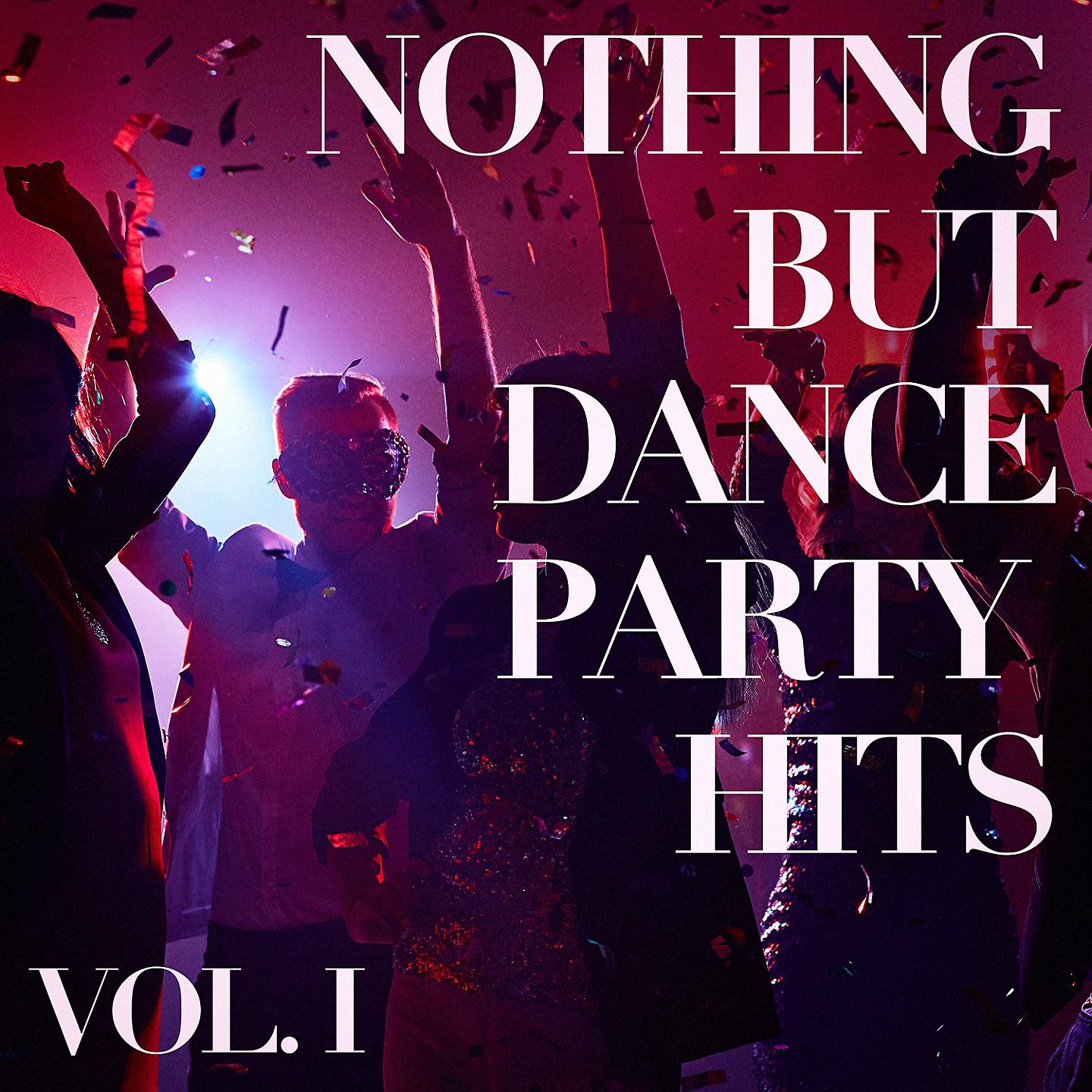 Постер альбома Nothing But Dance Party Hits, Vol. 1