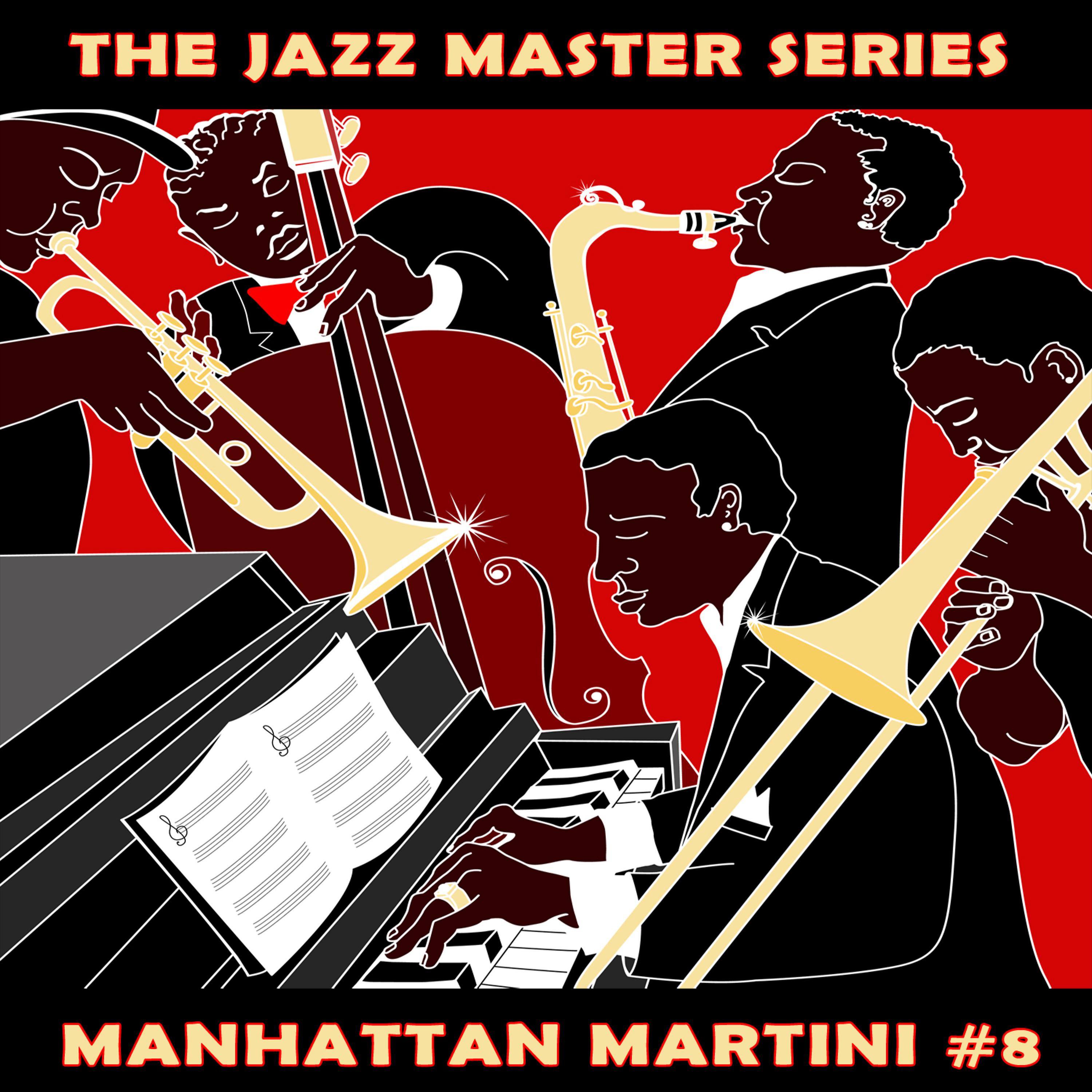 Постер альбома The Jazz Master Series: Manhattan Martini, Vol. 8