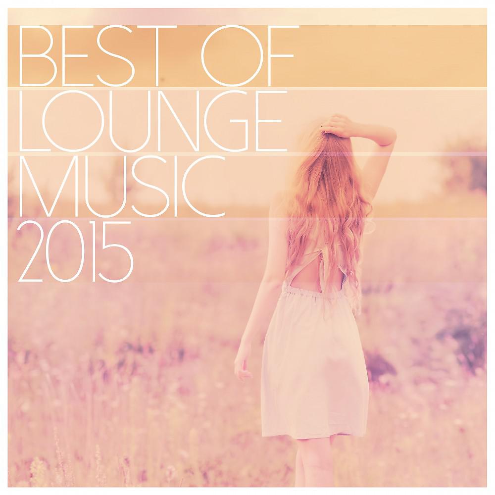 Постер альбома Best of Lounge Music 2015