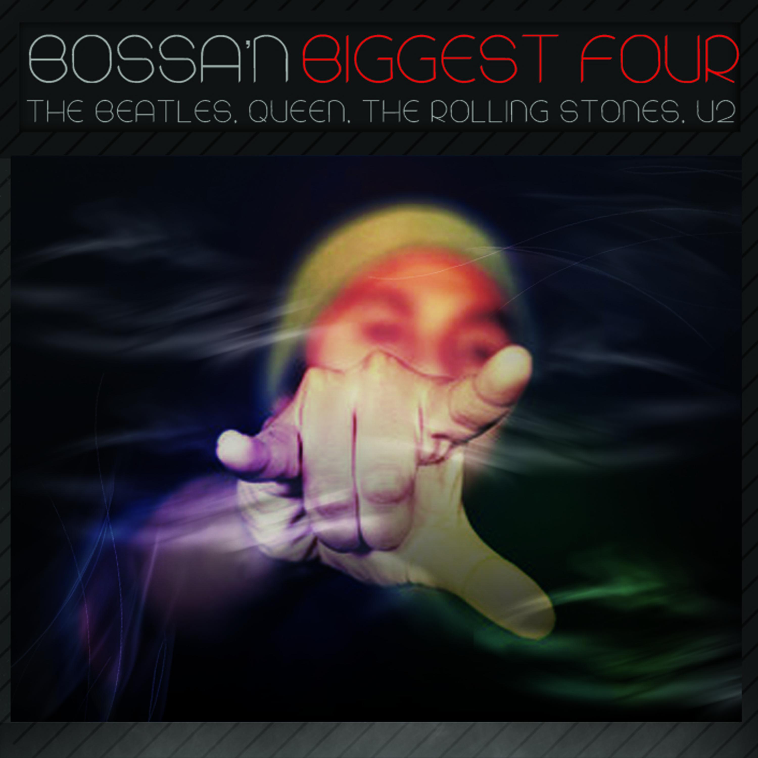 Постер альбома Bossa N Biggest four (Beatles - Queen - Stones - U2 )