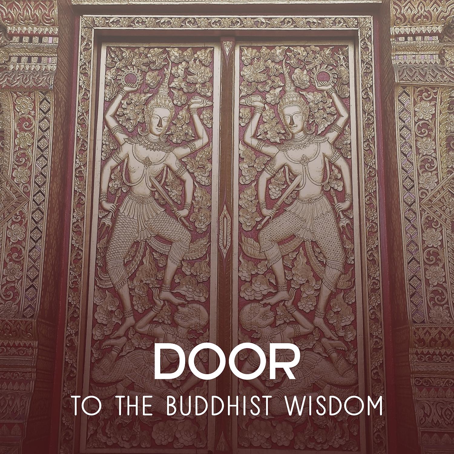 Постер альбома Door to the Buddhist Wisdom – Mindful Music to Meditate, Relax & Contemplate, Zen Sounds Therapy, Inner Power