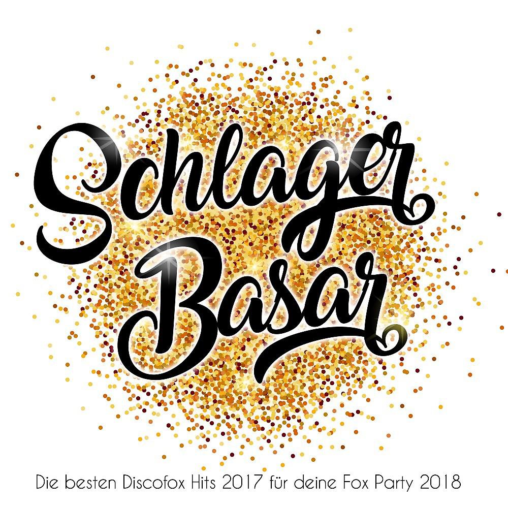 Постер альбома Schlager Basar - Die besten Discofox Hits 2017 für deine Fox Party 2018
