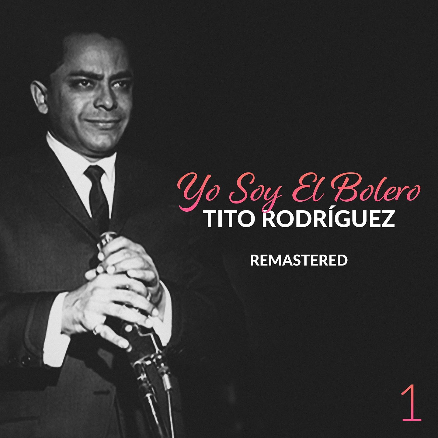 Постер альбома Yo Soy el Bolero: Tito Rodríguez, Vol. 1