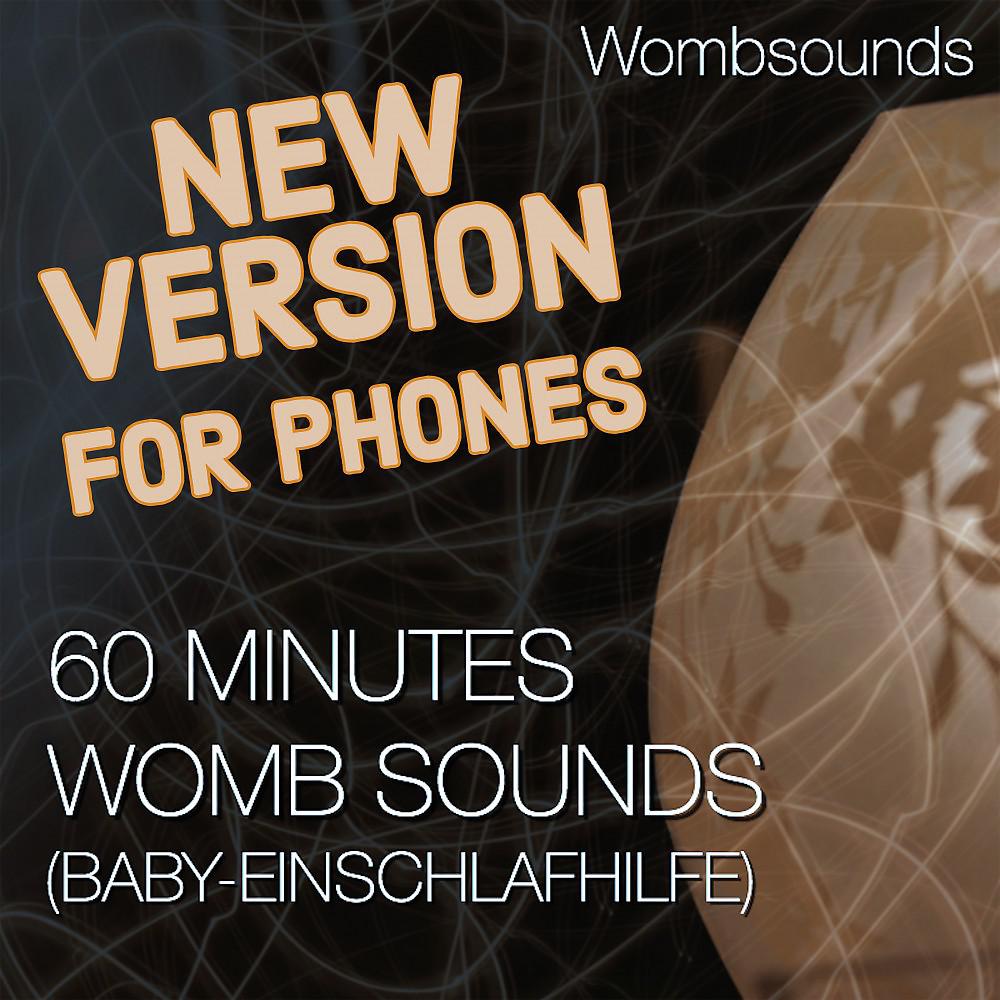 Постер альбома 60 Minutes Womb Sounds (Baby-Einschlafhilfe) [New Version for Phones]