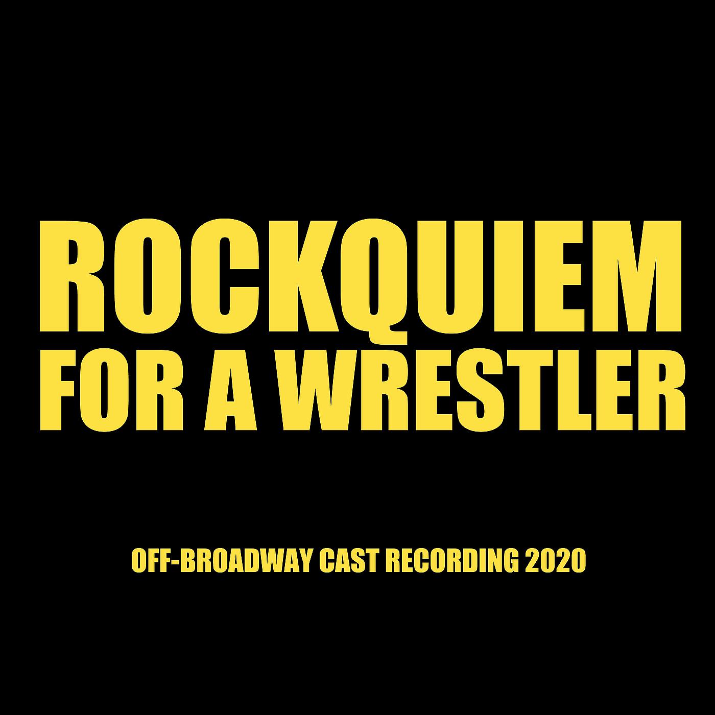 Постер альбома Rockquiem for a Wrestler (Off - Broadway Cast Recording 2020)