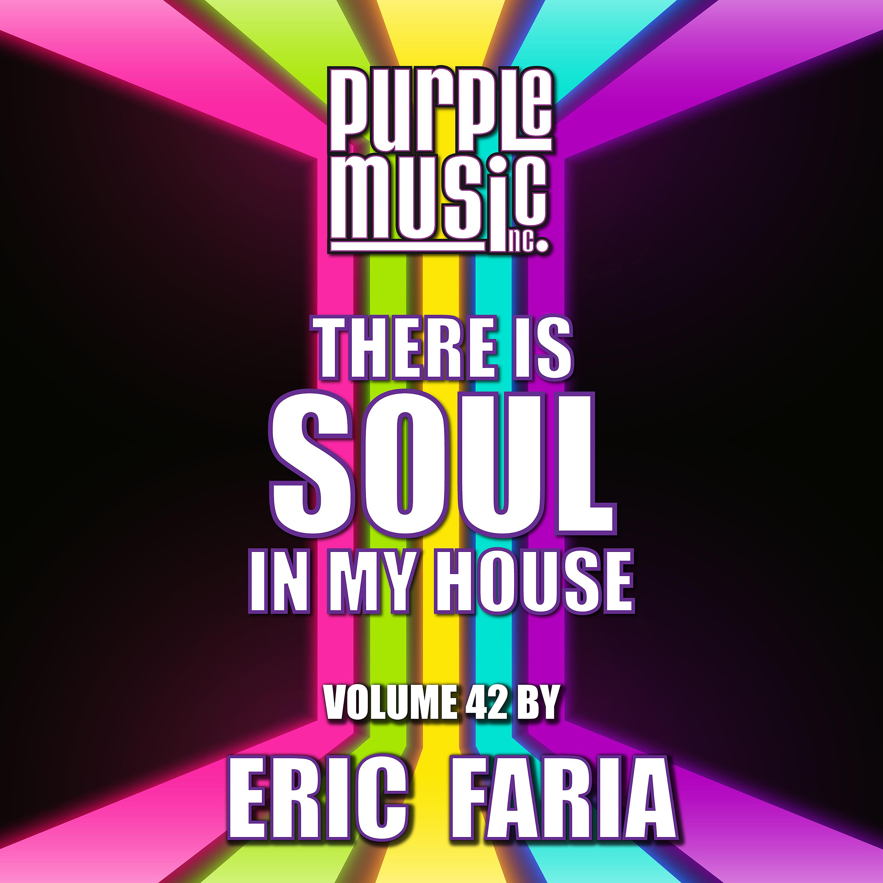 Постер альбома Eric Faria Presents There is Soul in My House, Vol. 42