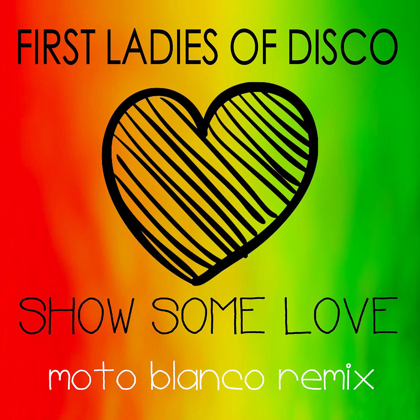 Постер альбома First Ladies of Disco, Show Some Love (Moto Blanco Remix)