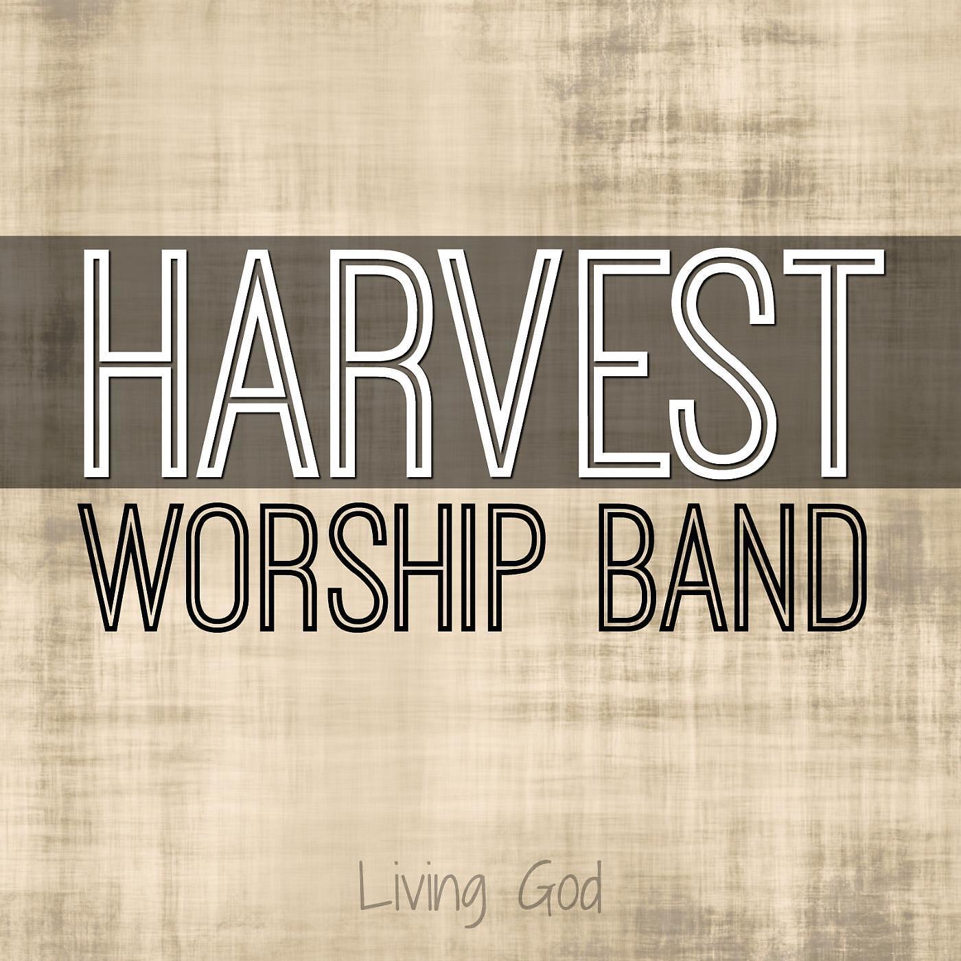 Постер альбома Harvest Worship Band: Living God