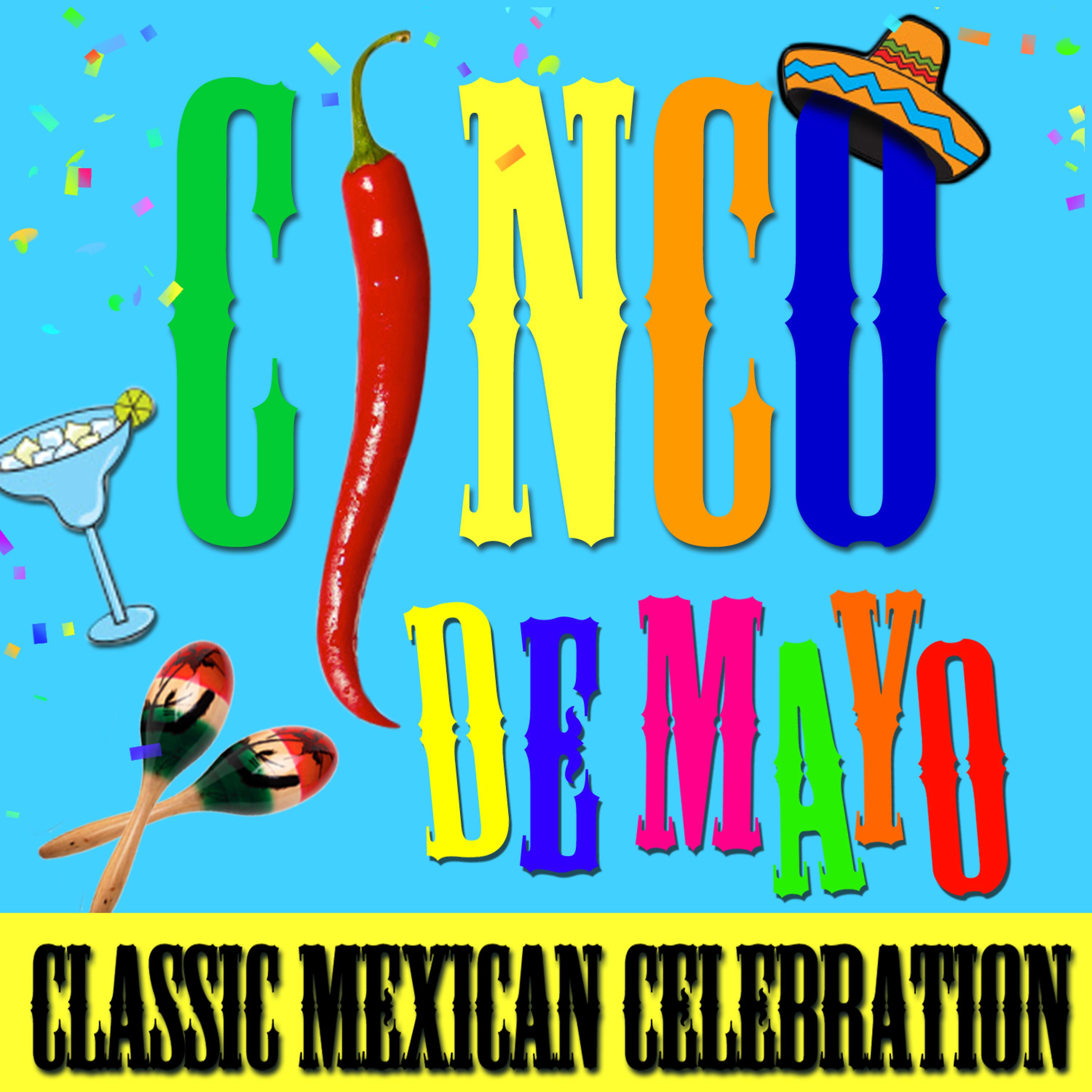 Постер альбома Cinco de Mayo! Classic Mexican Celebration