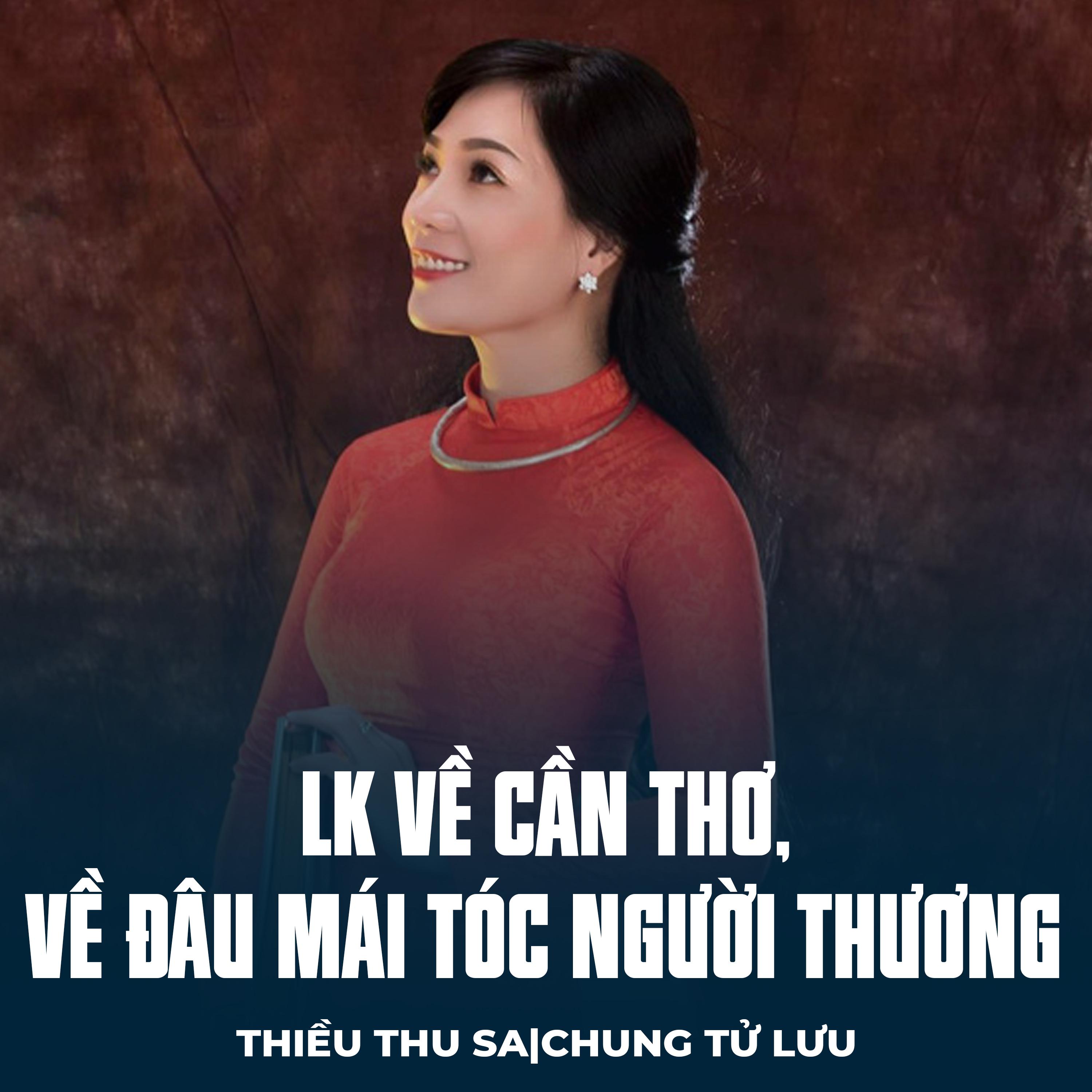Постер альбома LK Về Cần Thơ, Về Đâu Mái Tóc Người Thương