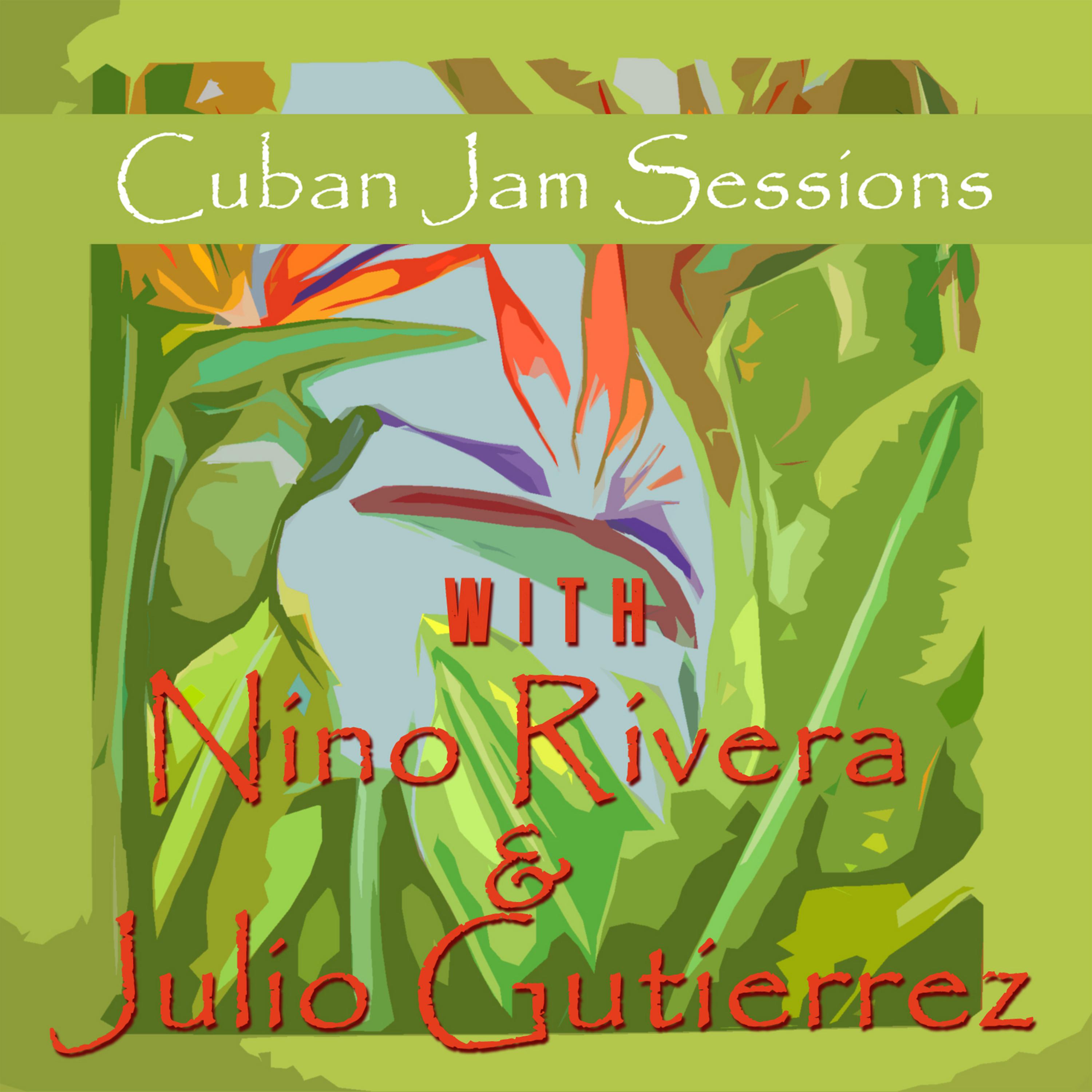 Постер альбома Cuban Jam Sessions with Nino Rivera & Julio Gutierrez