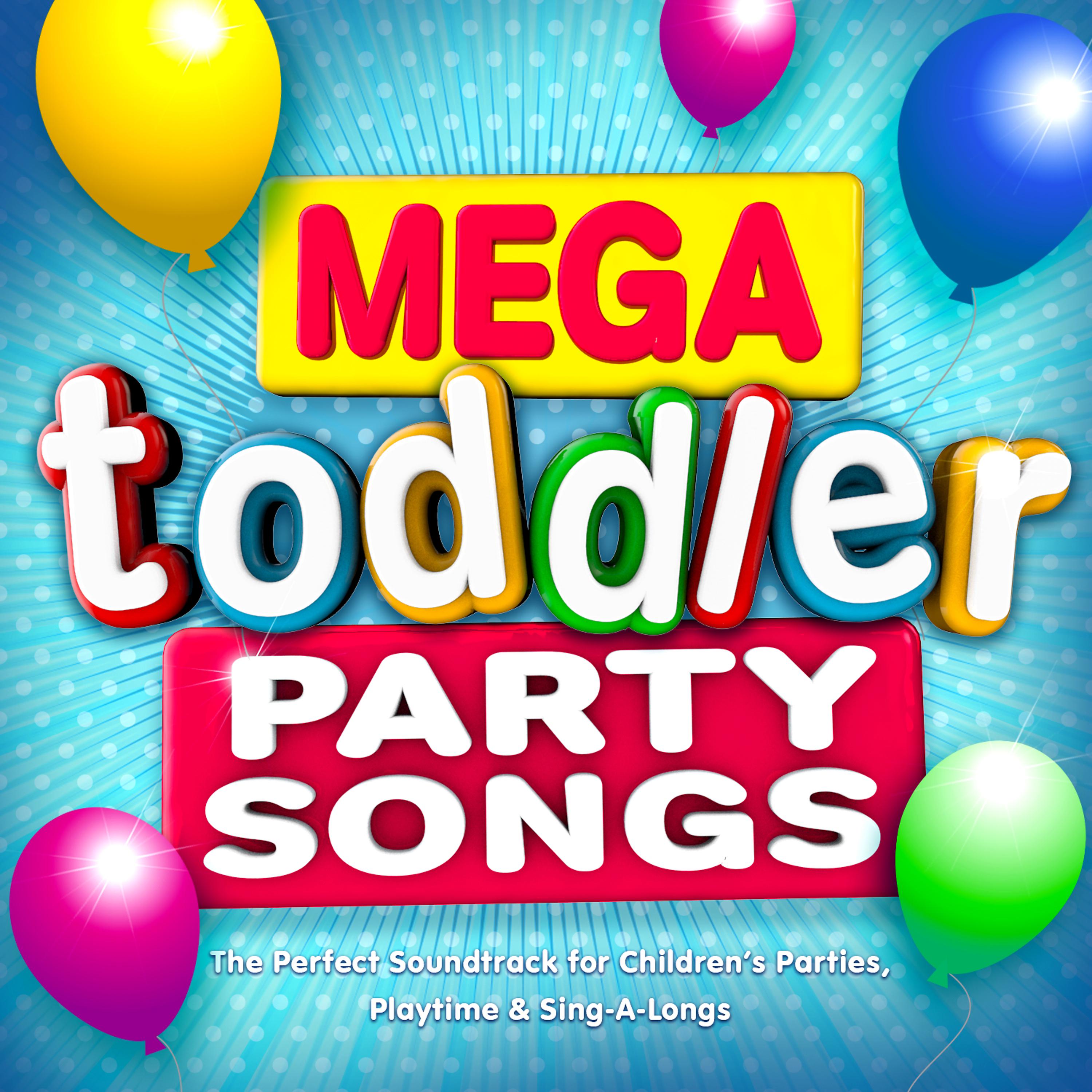 Постер альбома Mega Toddler Party Songs - The Perfect Soundtrack for Children's Parties, Playtime & Sing-a-Longs