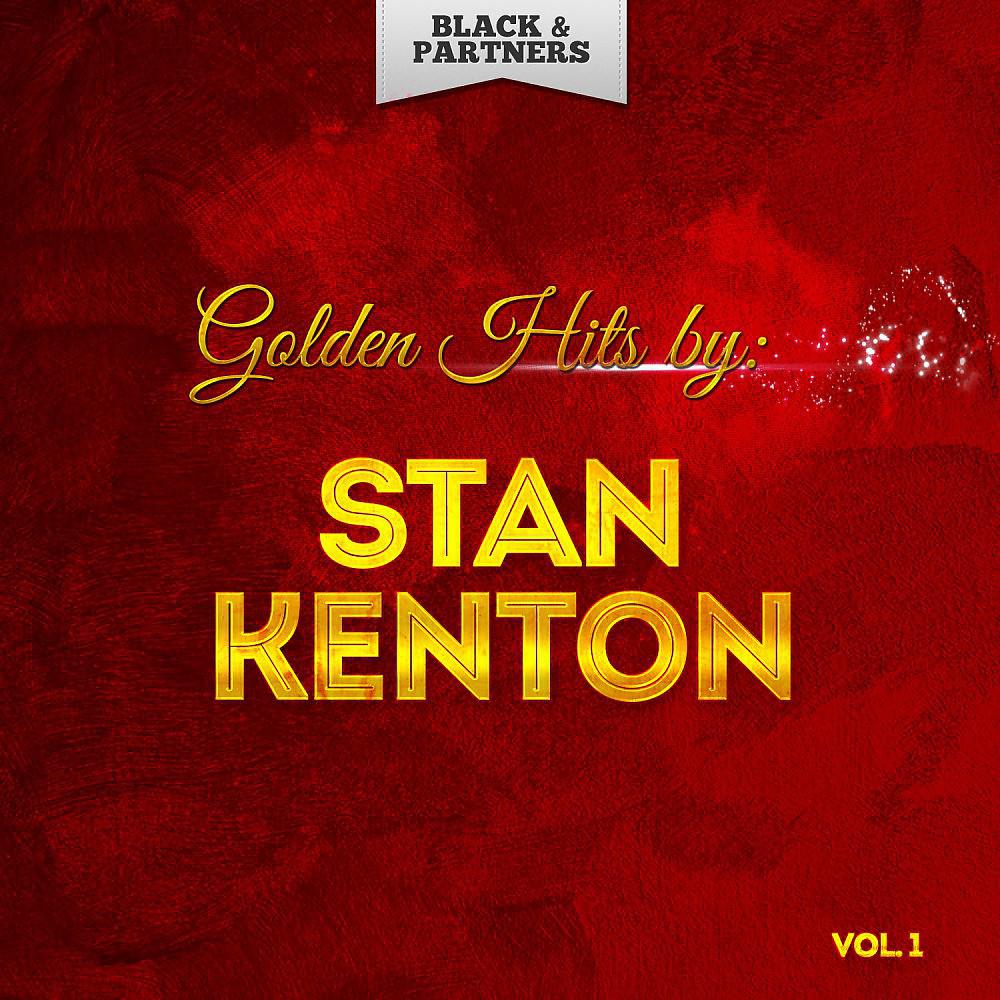 Постер альбома Golden Hits By Stan Kenton Vol. 1