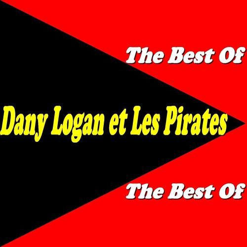Постер альбома Dany Logan et Les Pirates: The Best Of