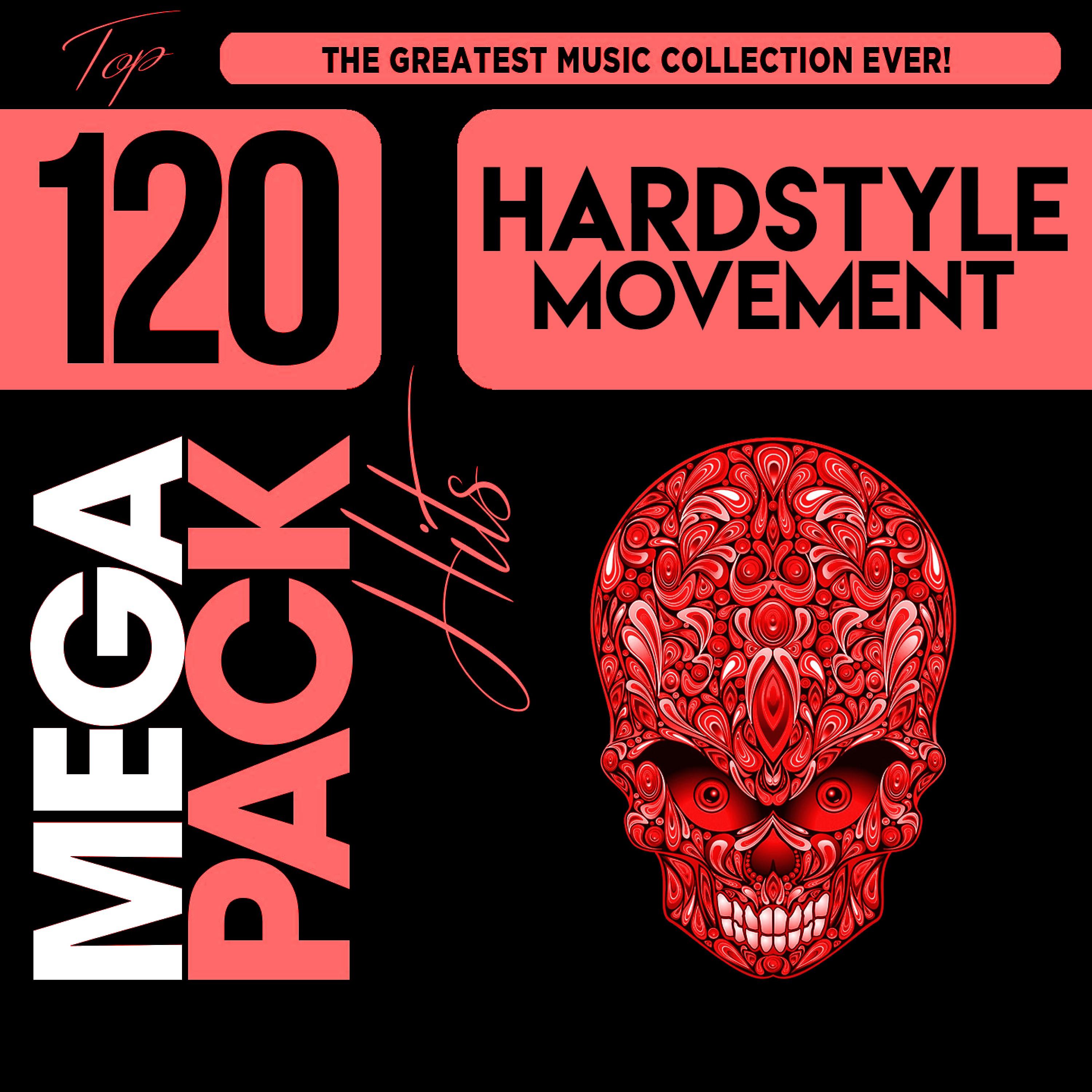 Постер альбома Hardstyle Movement: Top 120 Mega Pack Hits