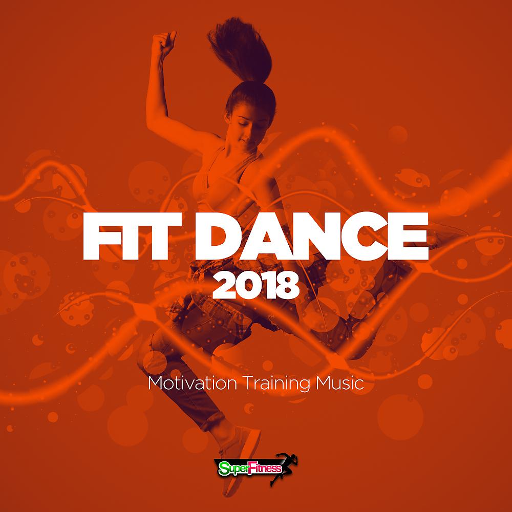 Постер альбома Fit Dance 2018: Motivation Training Music