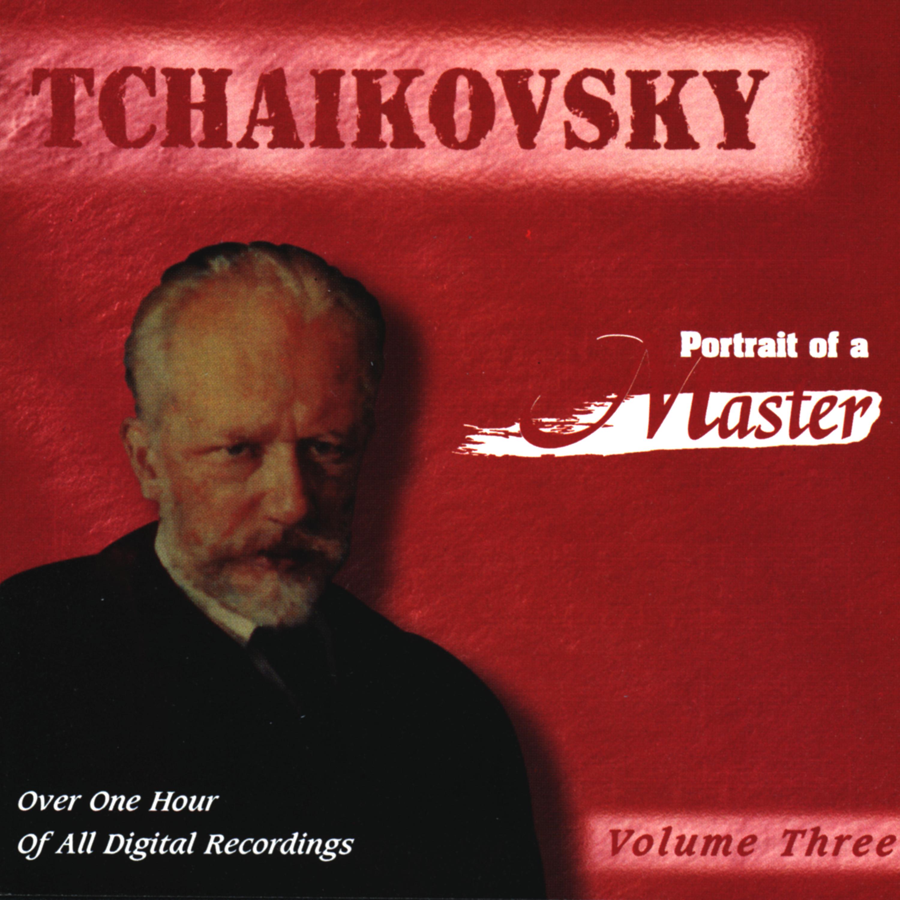 Постер альбома Tchaikovsky: Portrait Of A Master (Vol. 3)