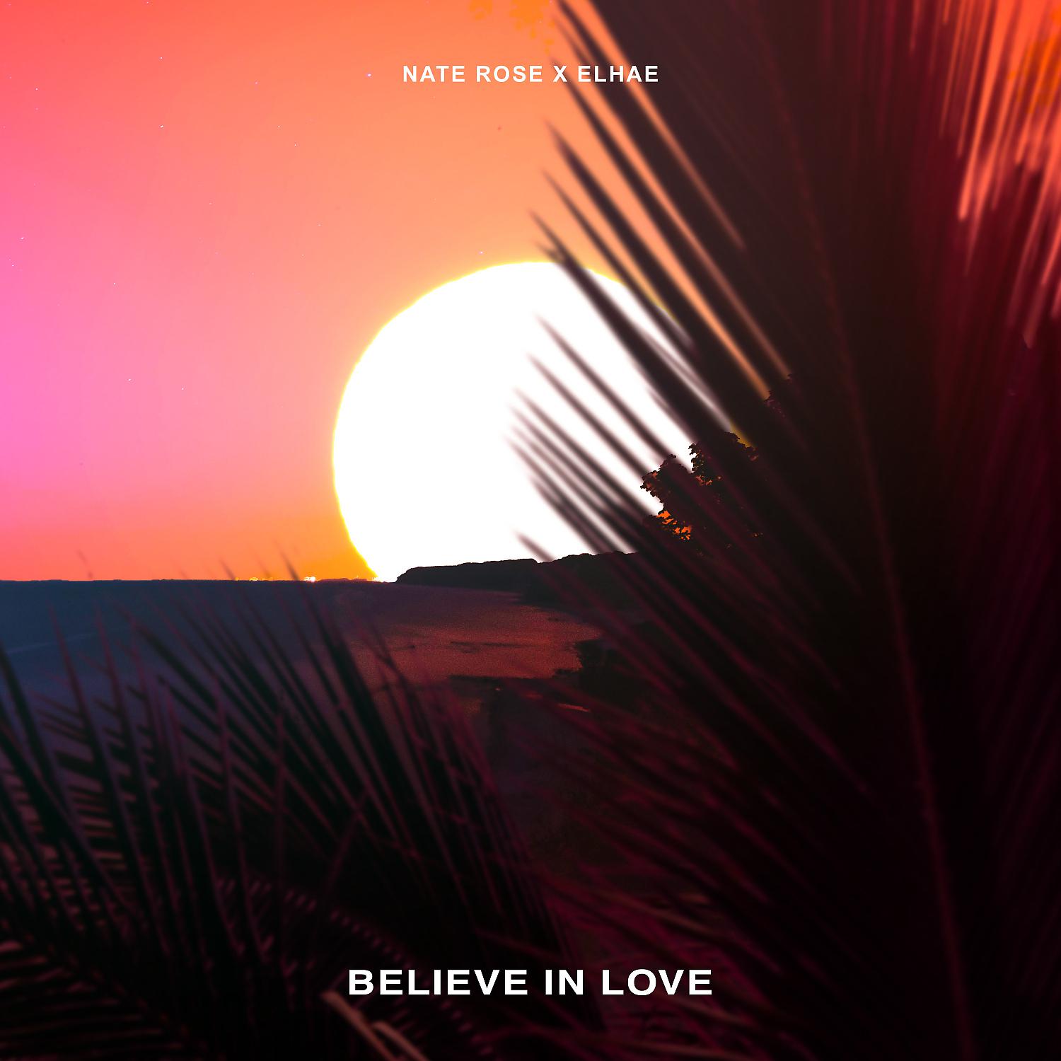 Постер альбома Believe In Love (feat. ELHAE)