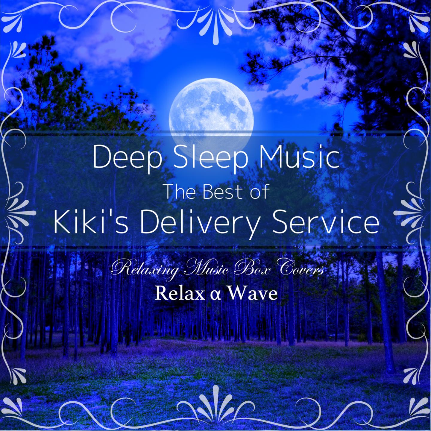 Постер альбома Deep Sleep Music - The Best of Kiki's Delivery Service: Relaxing Music Box Covers