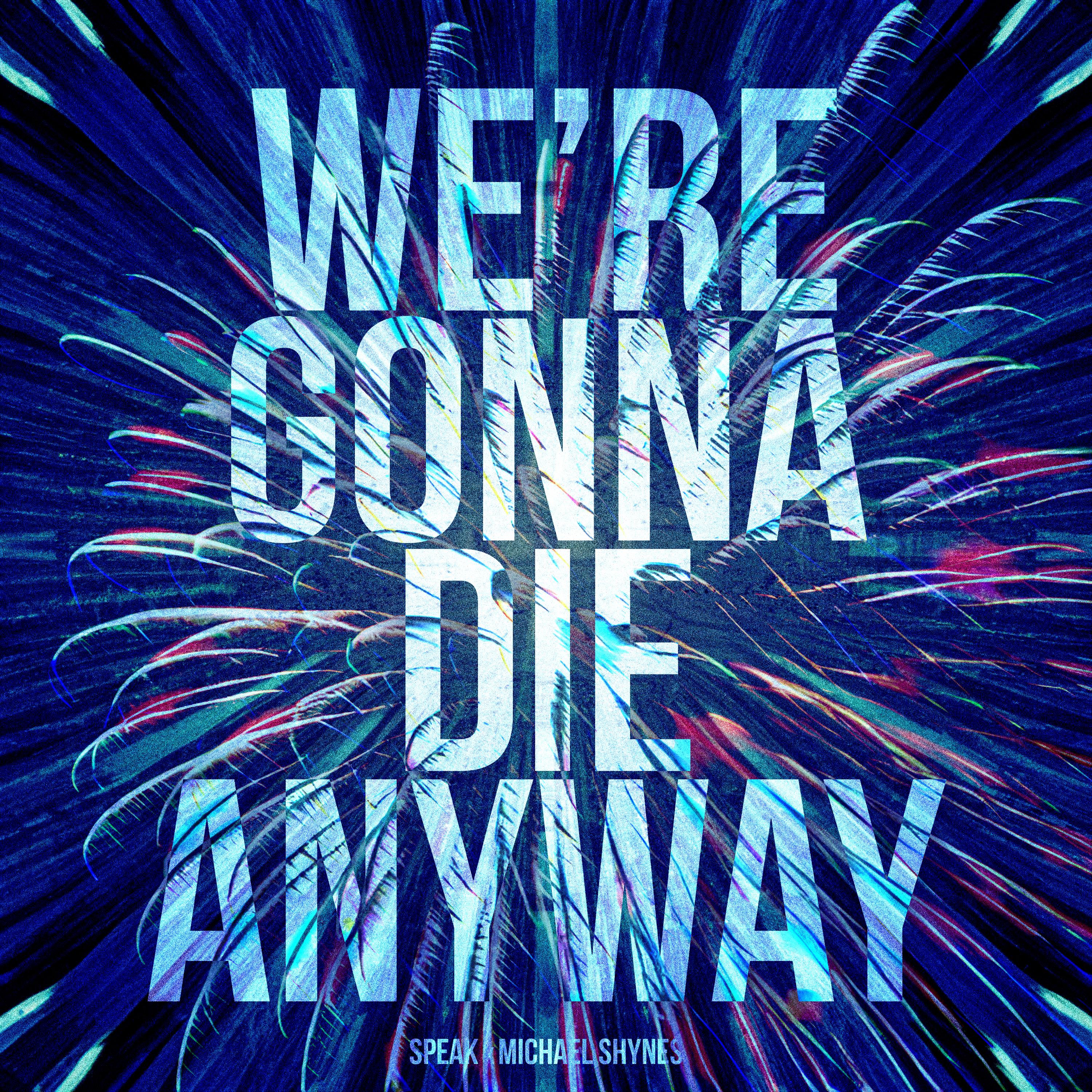 Постер альбома We're gonna die anyway