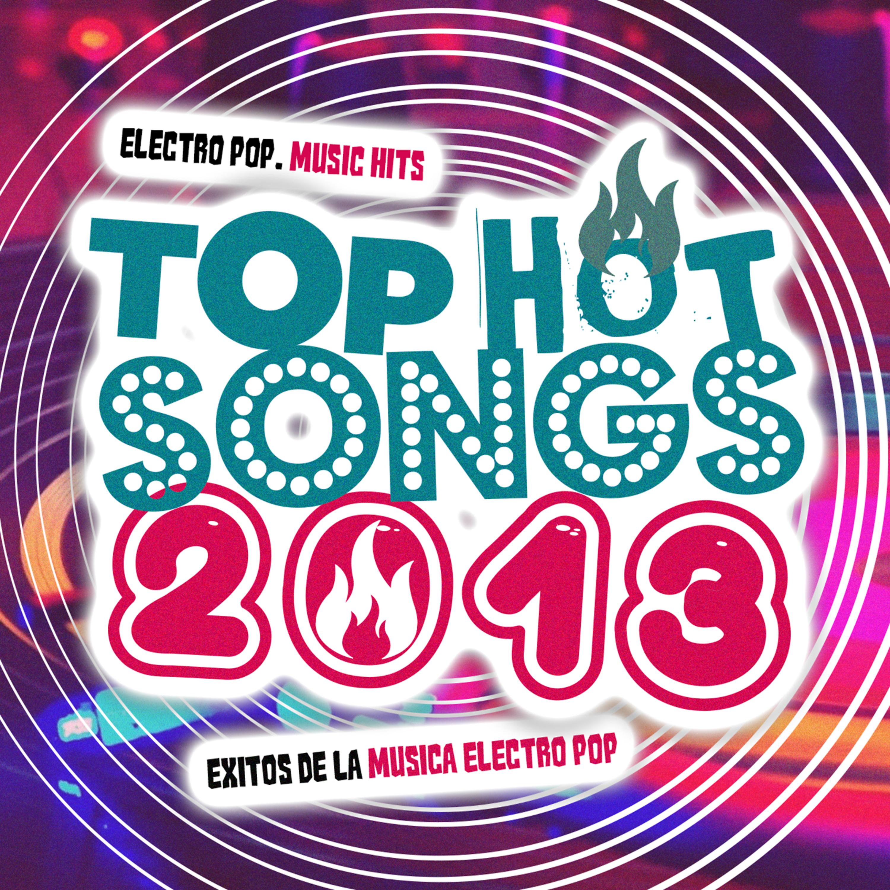 Постер альбома 2013 Top Hot Songs: Electro Pop & Dance Music Hits. Éxitos de la Música Electrónica