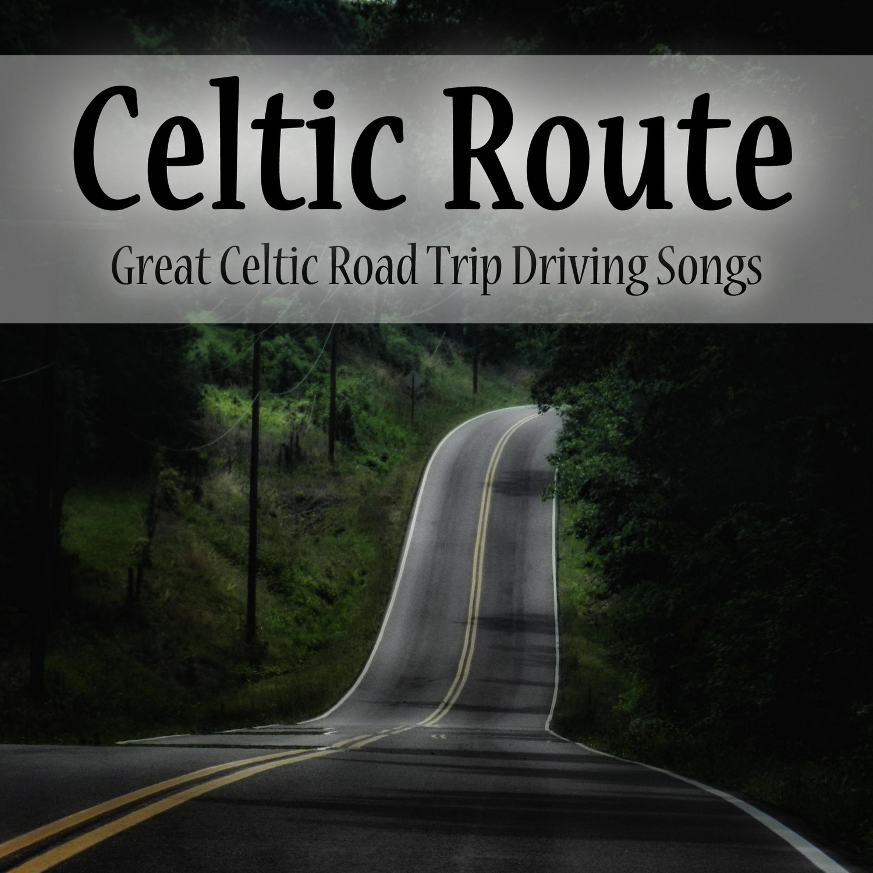 Постер альбома Celtic Route: Great Celtic Road Trip Driving Songs. Best of Irish, Galician, English & Scottish Folk Music
