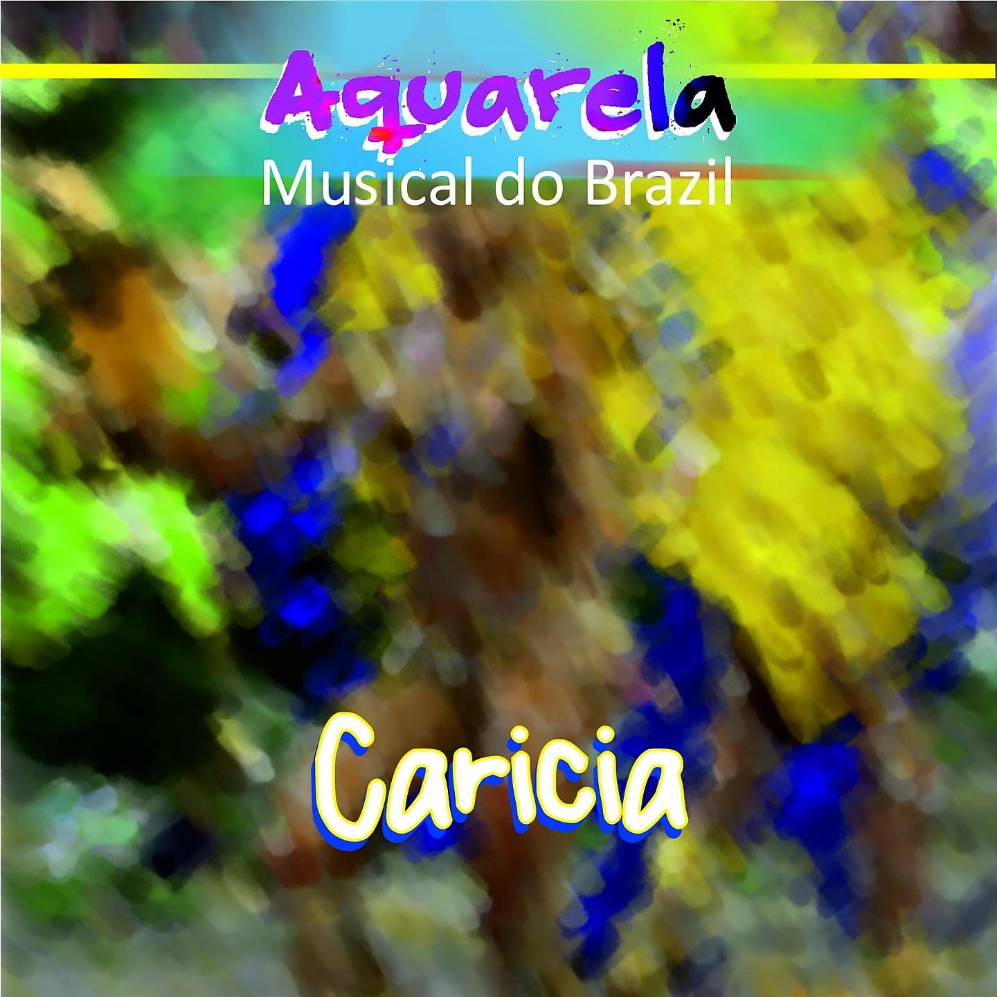 Постер альбома Aquarela Musical do Brazil: Carícia