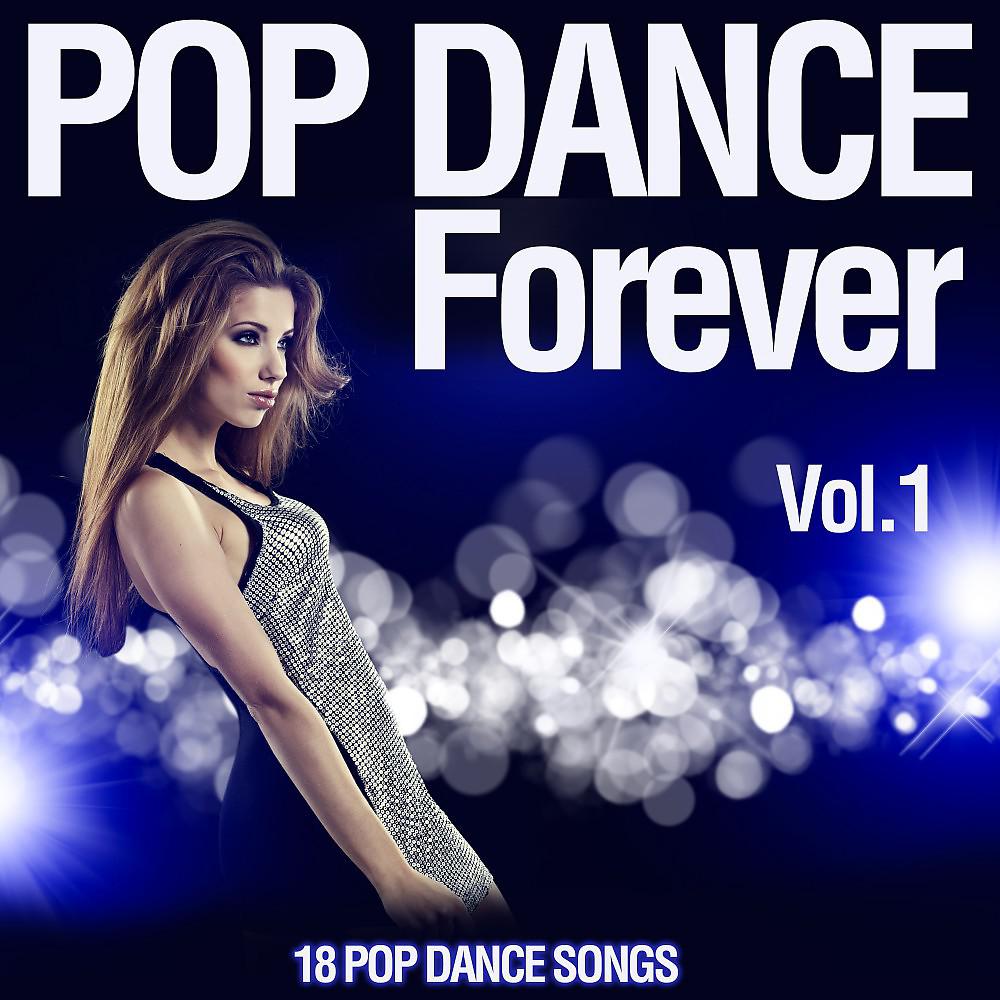 Постер альбома Pop Dance Forever, Vol. 1 (18 Pop Dance Songs)