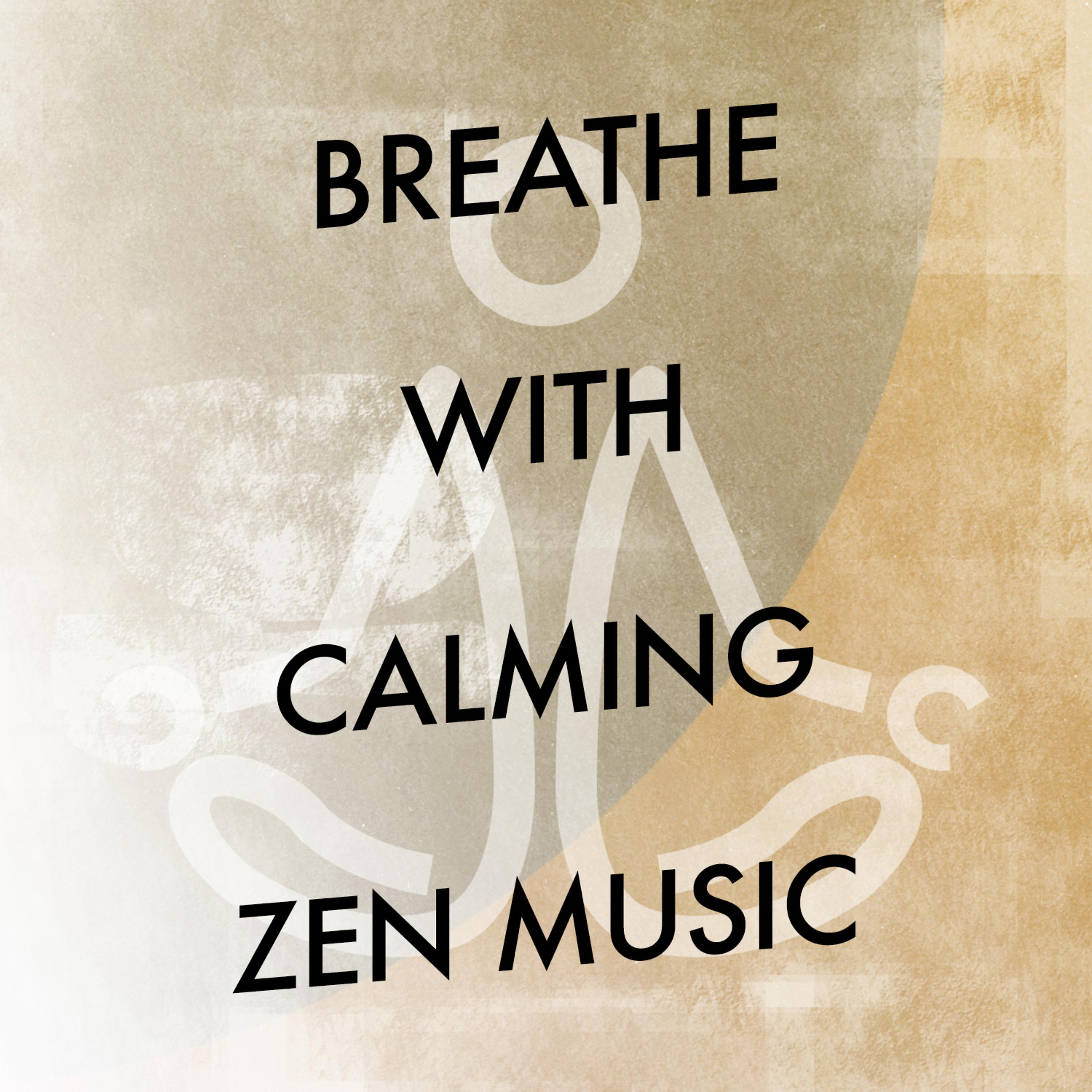 Постер альбома Breathe with Calming Zen Music