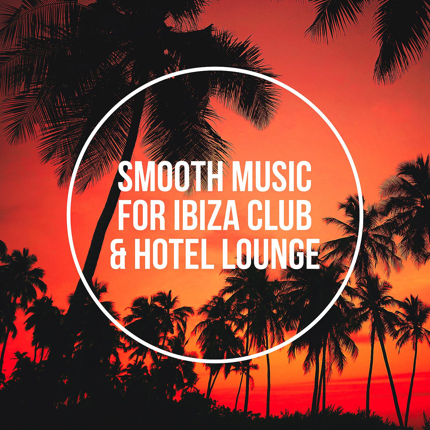Постер альбома Smooth Music for Ibiza Club & Hotel Lounge - Best Compilation of Summer Jazz, Jazzy Bar del Mar