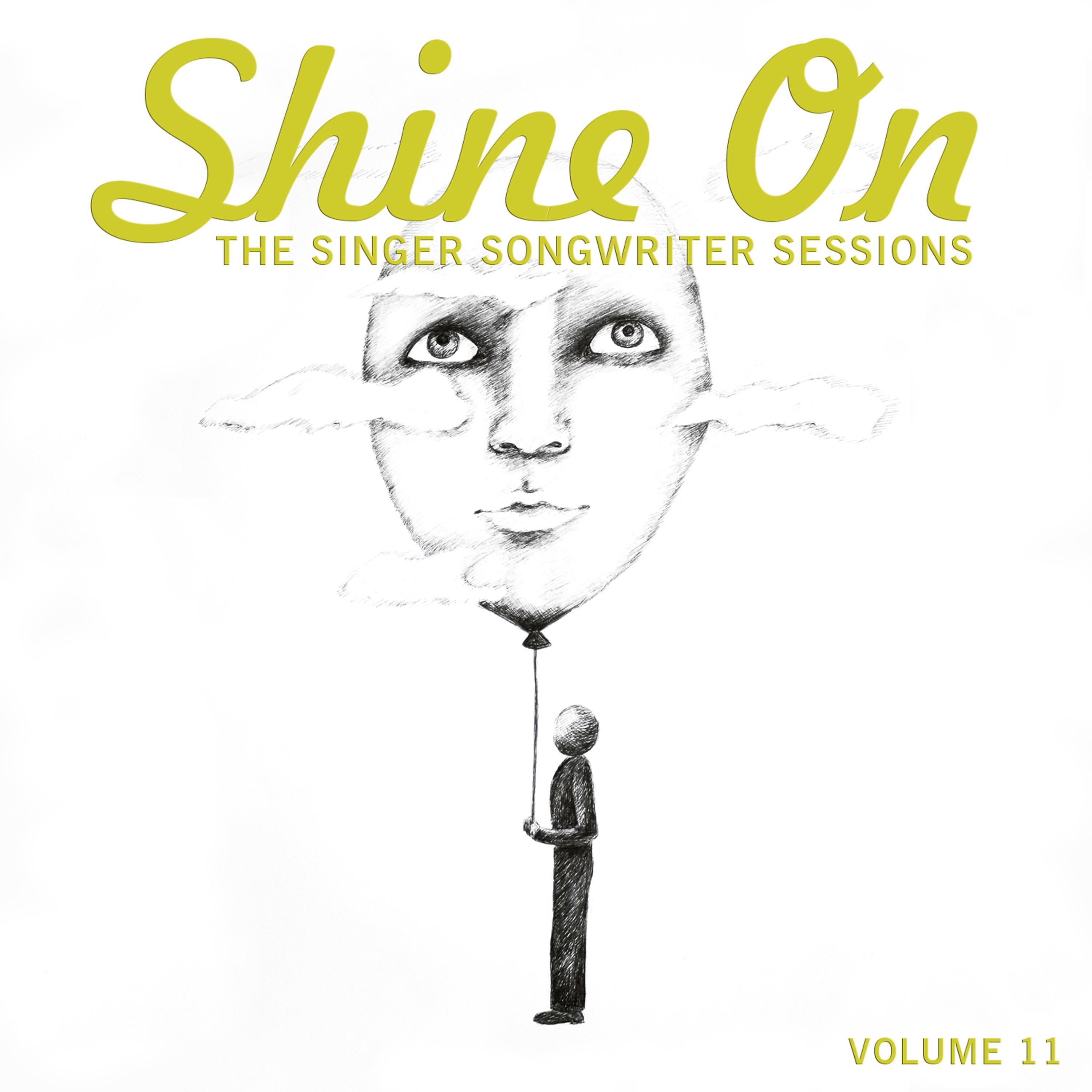 Постер альбома Shine On: The Singer Songwriter Sessions, Vol. 11