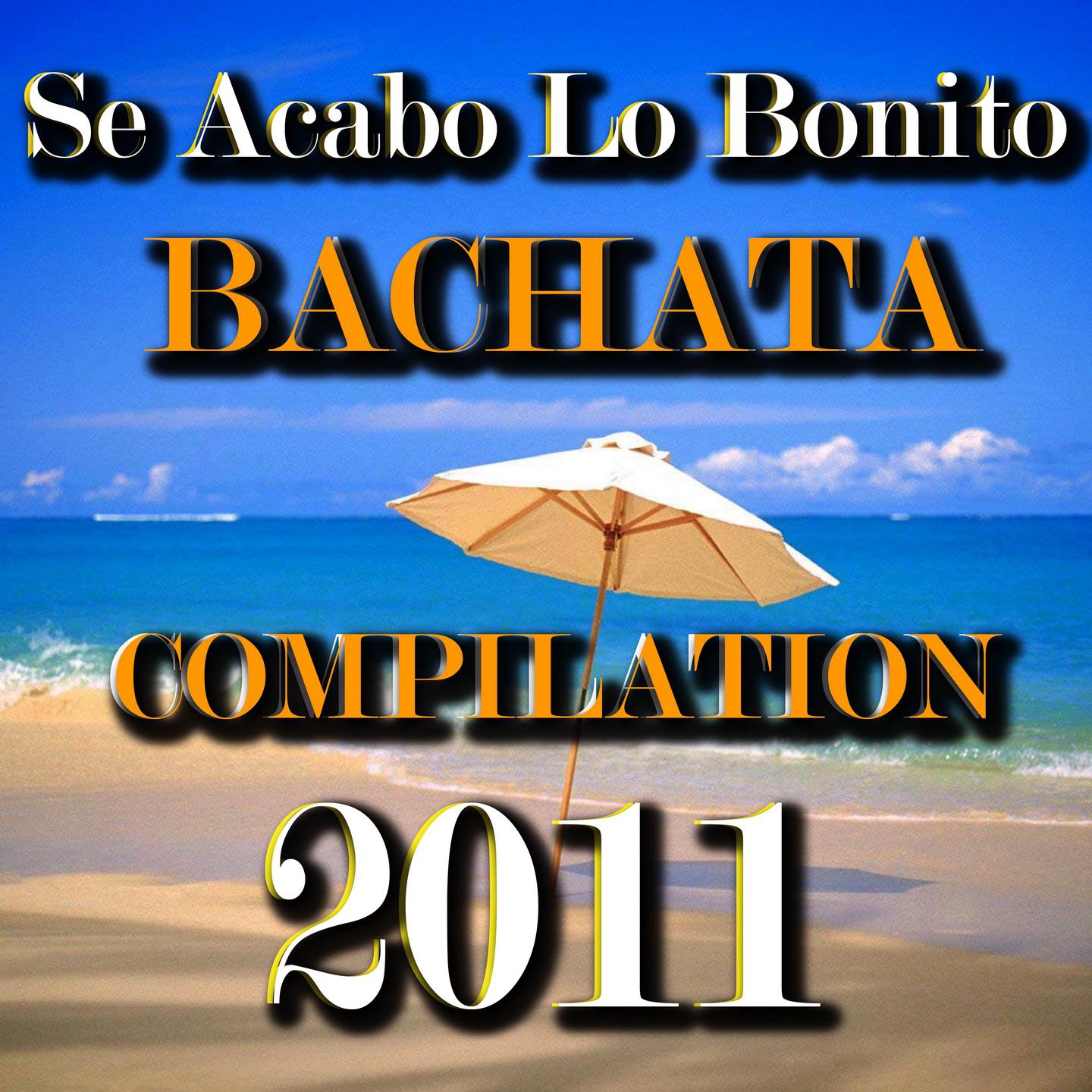 Постер альбома Se Acabo Lo Bonito (Bachata Compilation 2011)