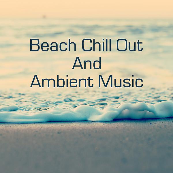Постер альбома Beach Chill Out Music - Balearic Ibiza