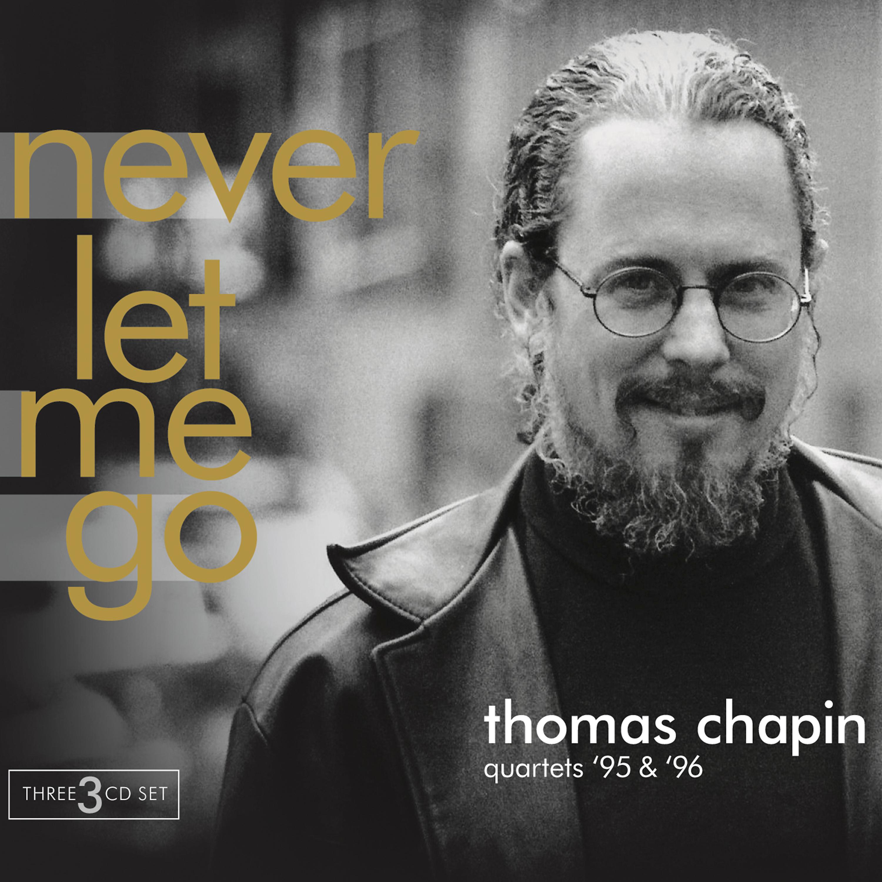 Постер альбома Thomas Chapin Quartets '95 & '96 - Never Let Me Go