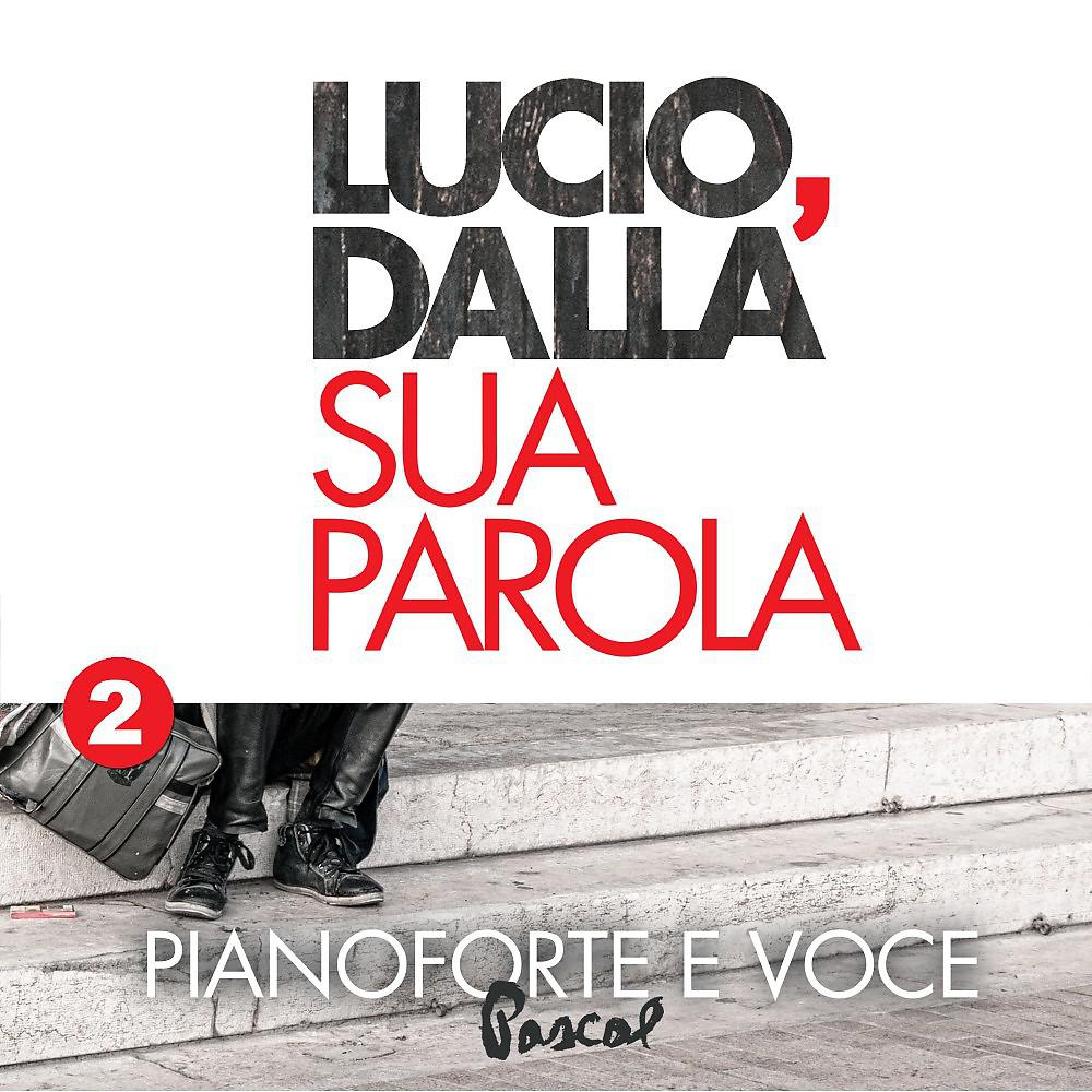 Постер альбома Lucio, Dalla sua parola, Vol. 2 (Pianoforte e voce)