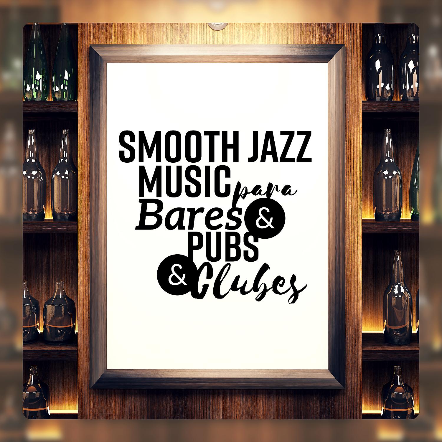Постер альбома Smooth Jazz Music para Bares & Pubs & Clubes