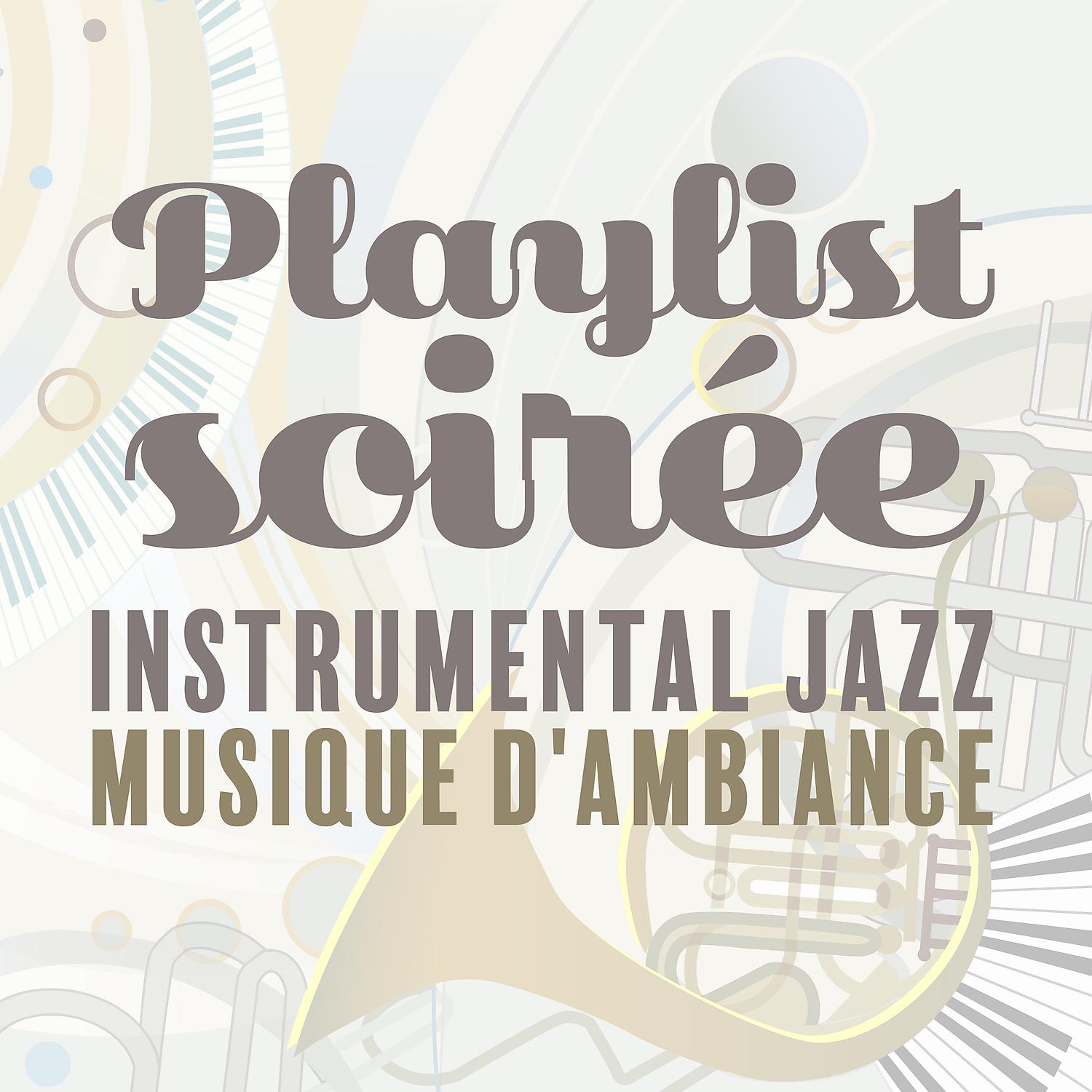 Постер альбома Playlist soirée: Instrumental jazz musique d'ambiance