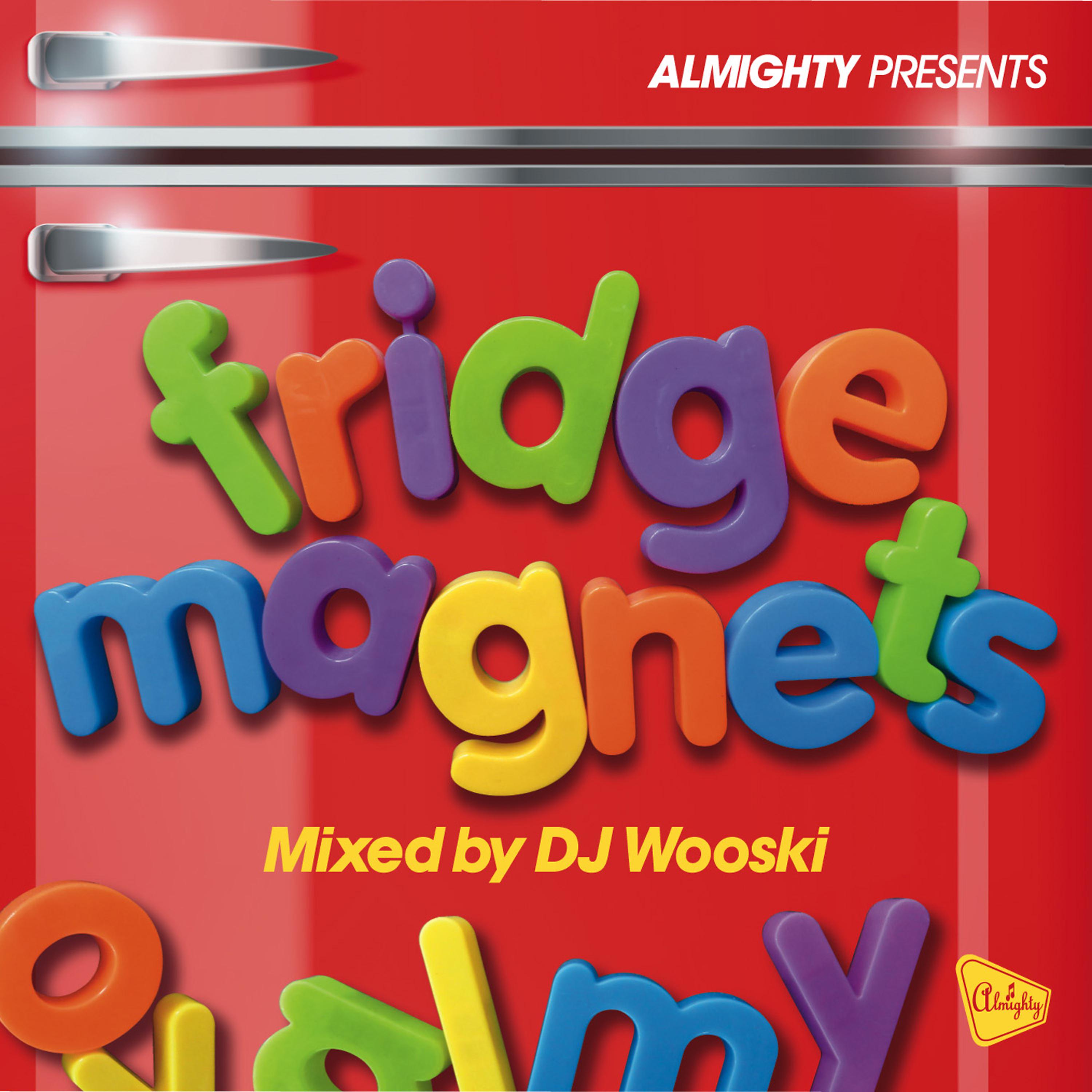 Постер альбома Almighty Presents: Fridge Magnets (Mixed by DJ Wooski)