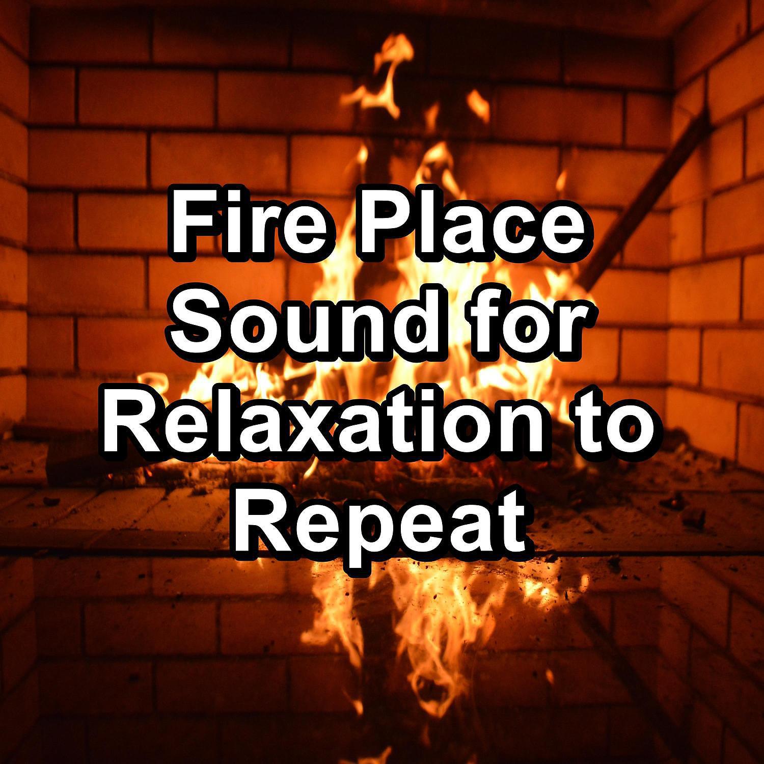Постер альбома Fire Place Sound for Relaxation to Repeat