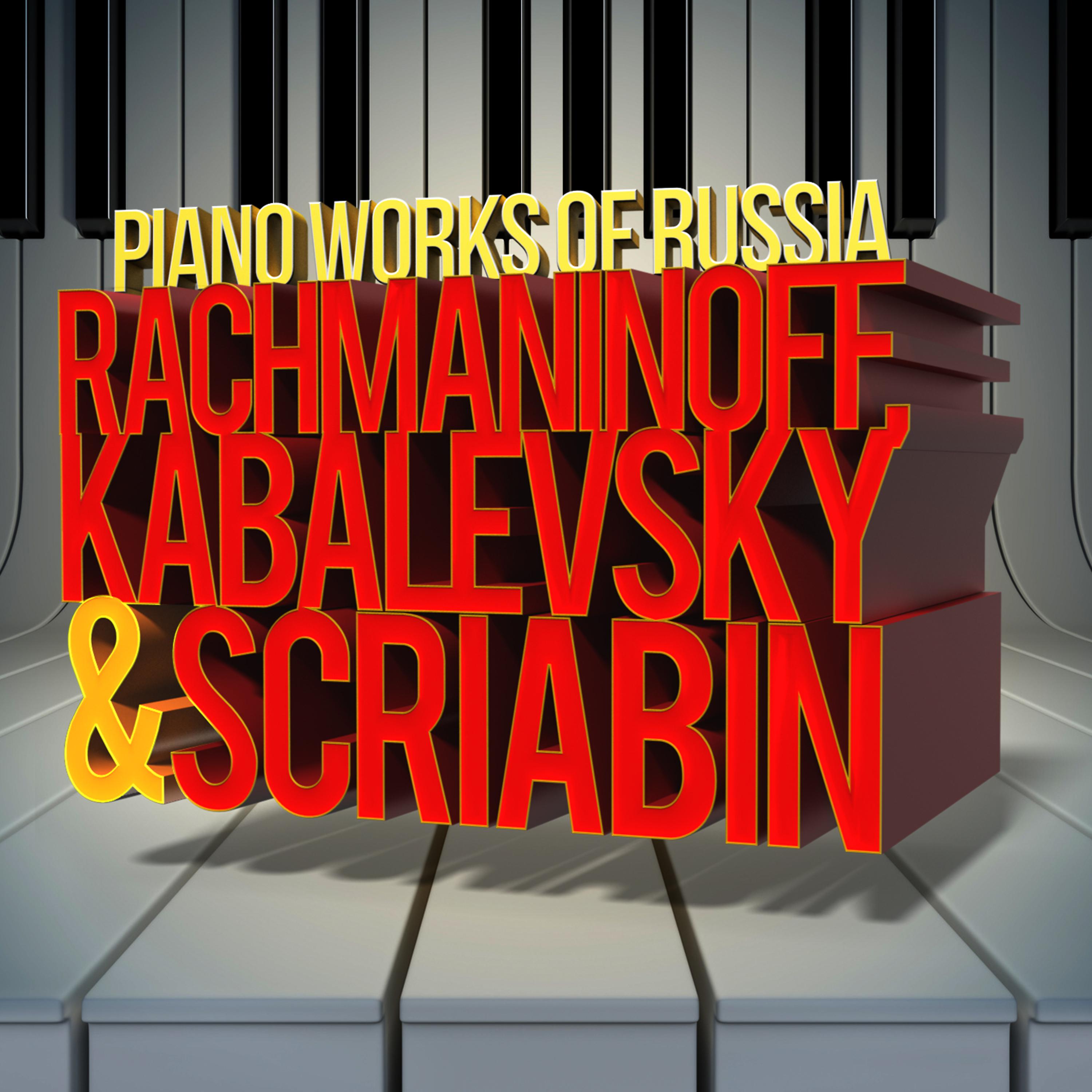 Постер альбома Rachmaninoff, Kabalevsky & Scriabin: The Piano Works of Russia: