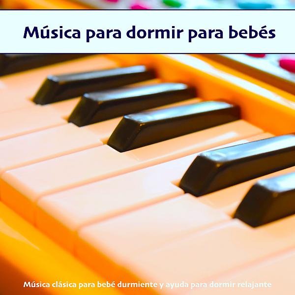 Постер альбома Música para dormir para bebés: Música clásica para bebé durmiente y ayuda para dormir relajante