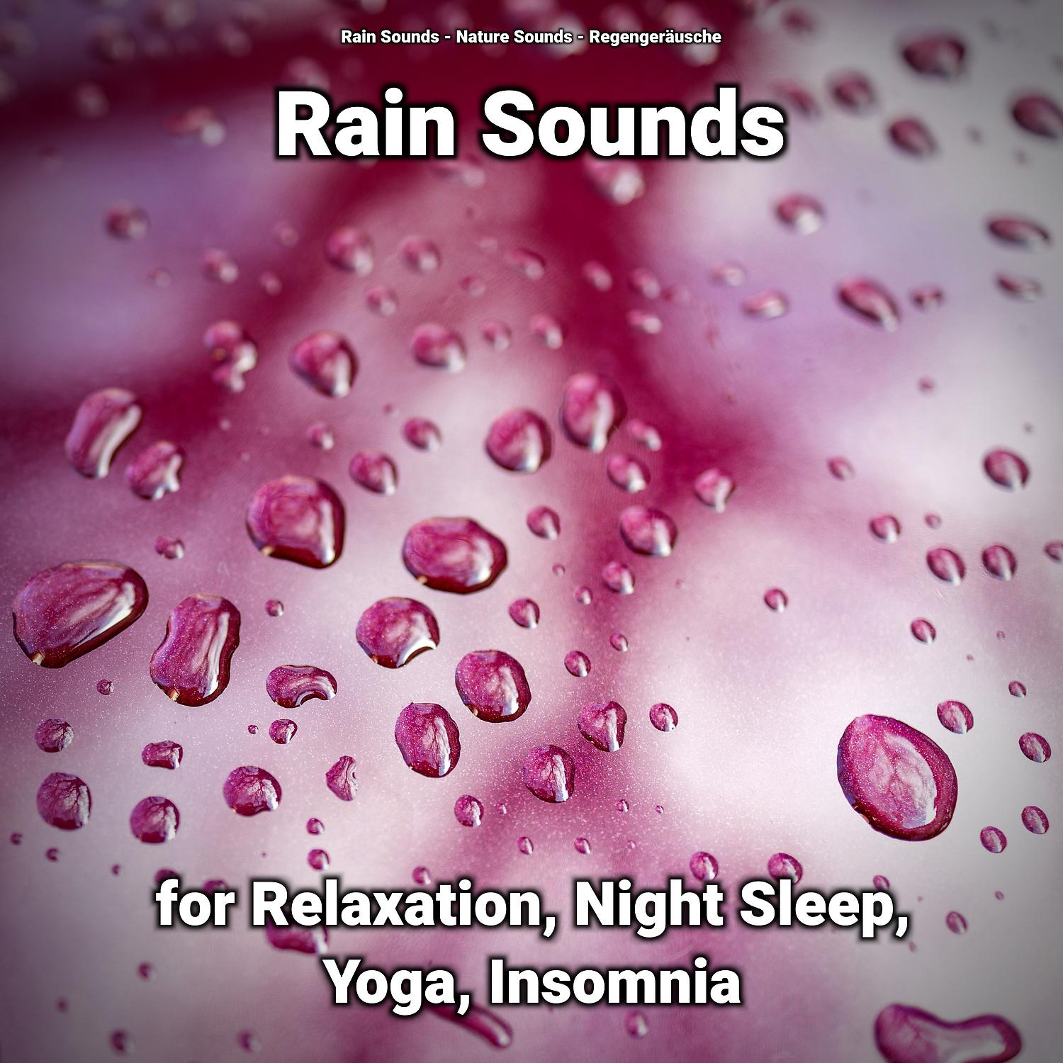 Постер альбома Rain Sounds for Relaxation, Night Sleep, Yoga, Insomnia