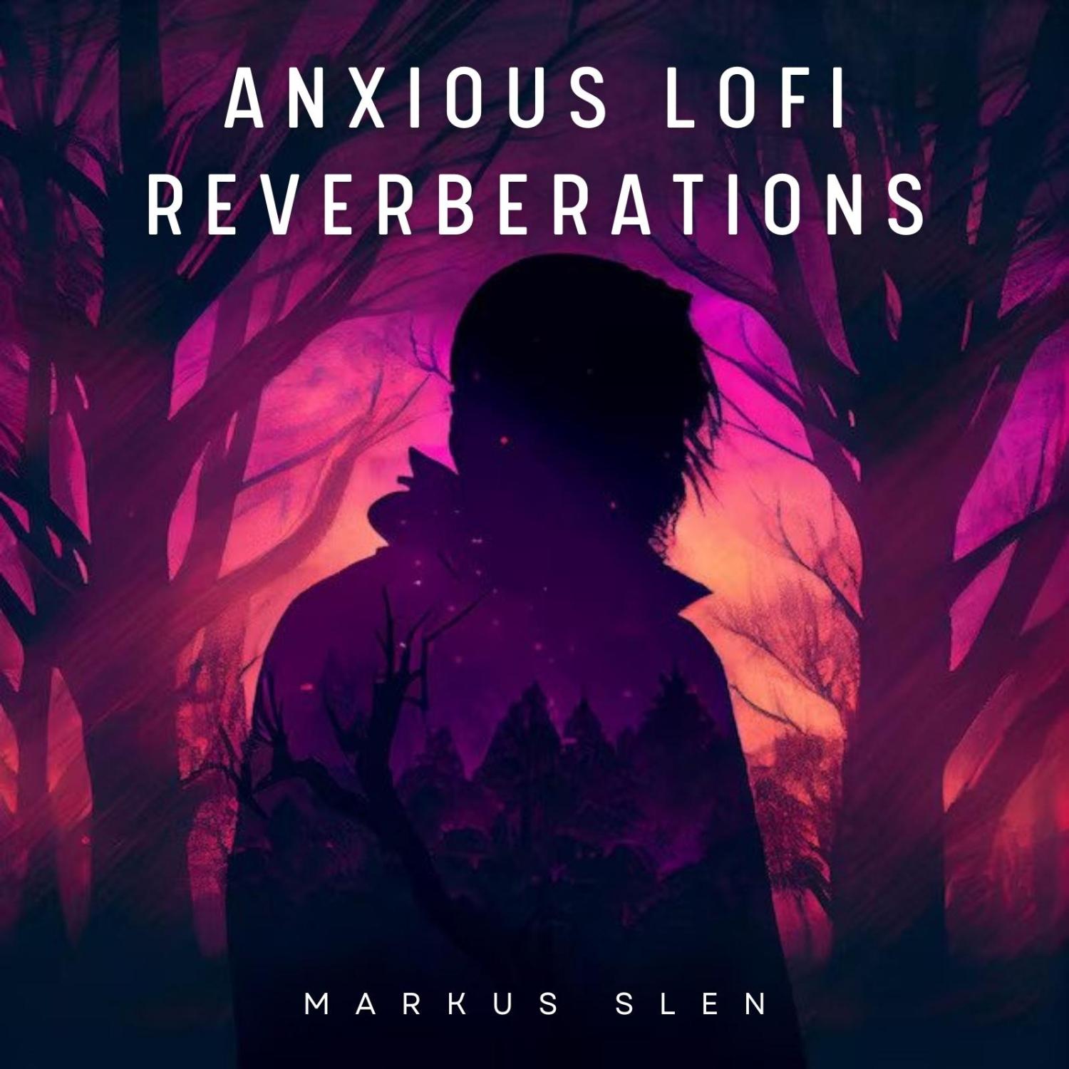 Постер альбома Anxious Lofi Reverberations