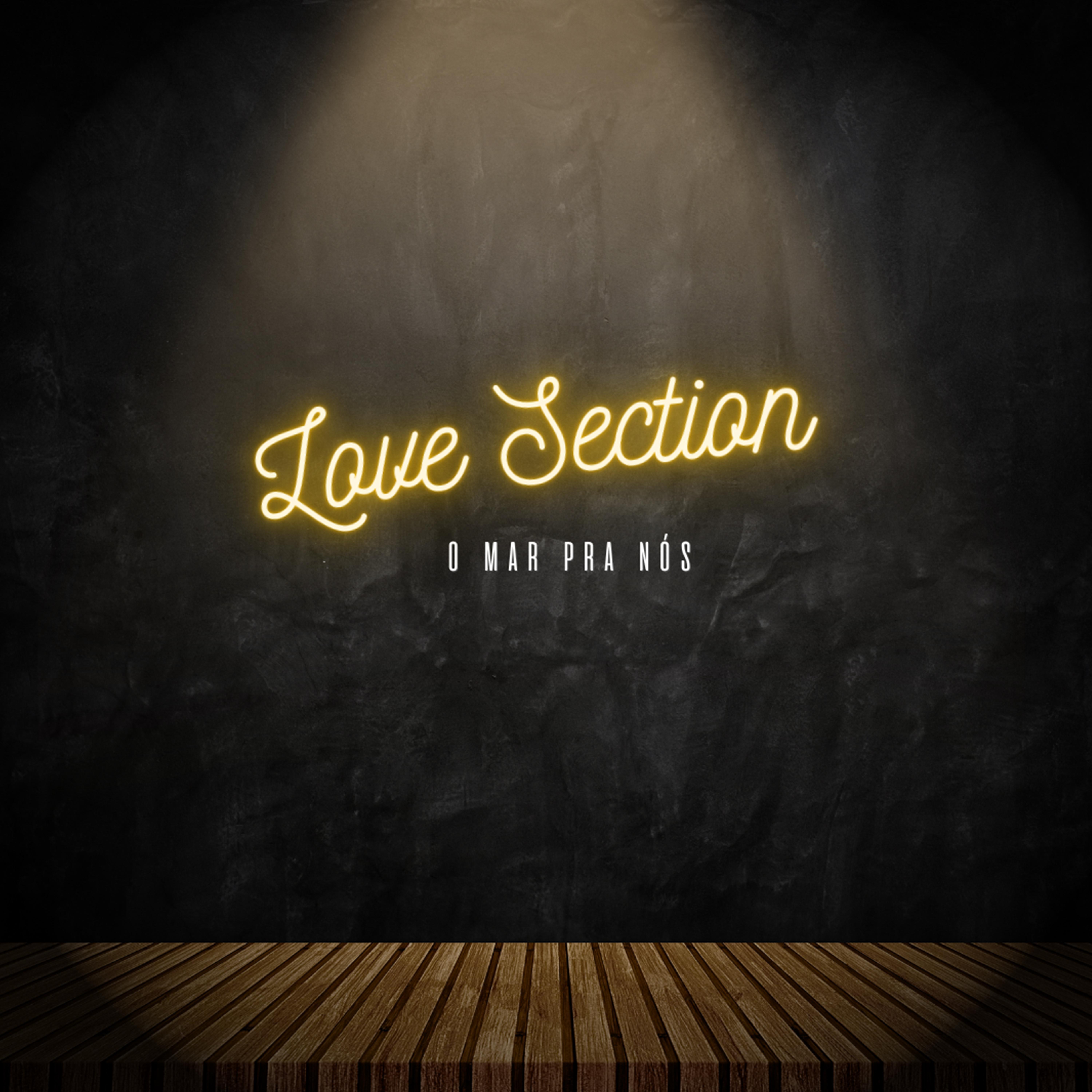 Постер альбома Love Section (O Mar pra Nós)
