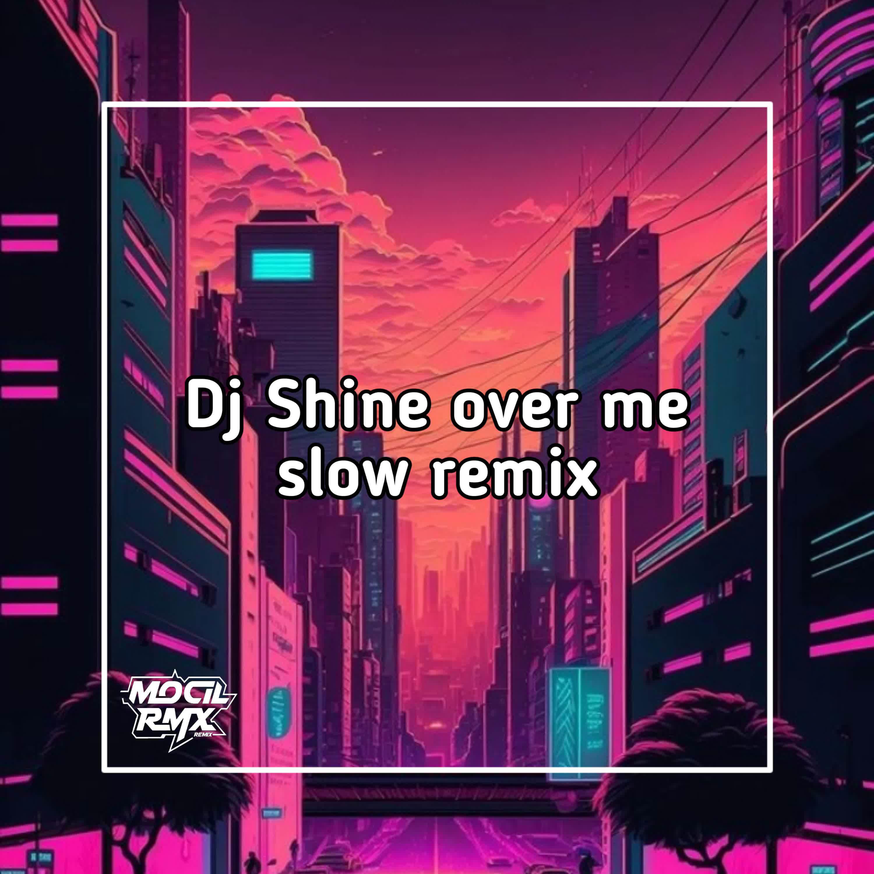 Постер альбома Dj shine over me slow remix