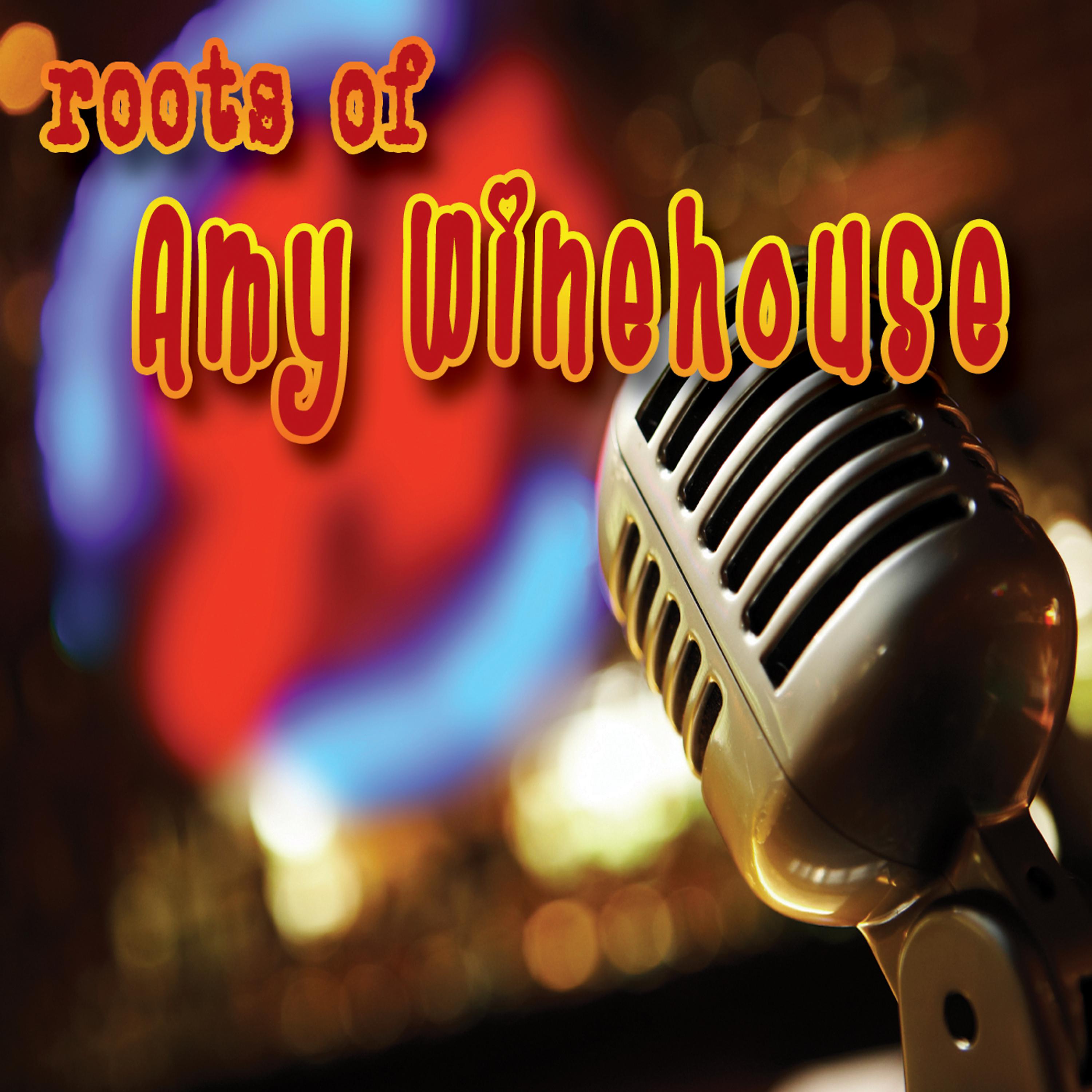 Постер альбома The Roots Of Amy Winehouse