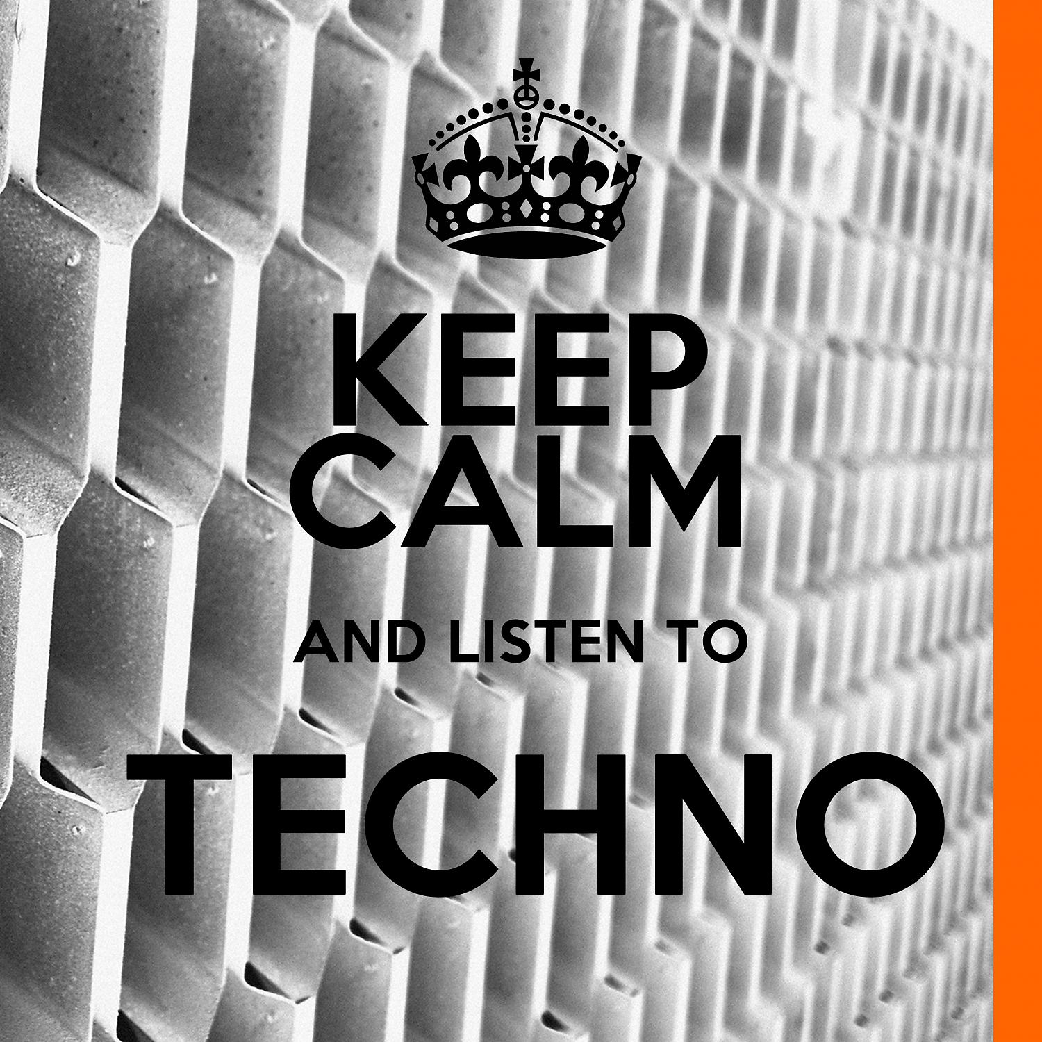 Постер альбома Keep Calm and Listen to Techno