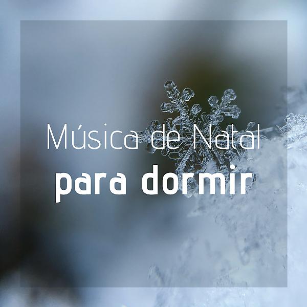 Постер альбома Música de Natal para Dormir - Violão, Sinos, Piano, Música de Natal Angelical