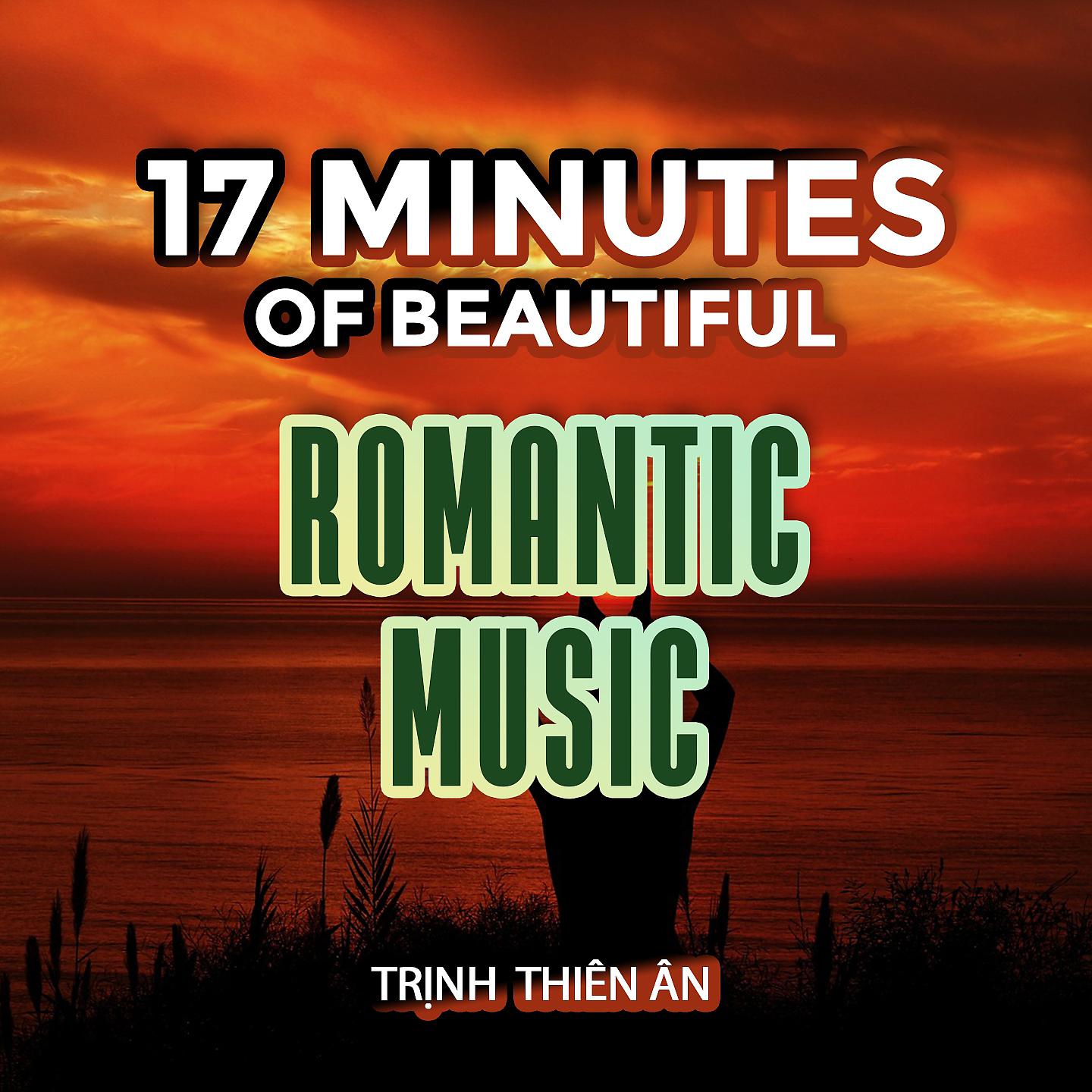 Постер альбома 17 Minutes Of Beautiful Romantic Music