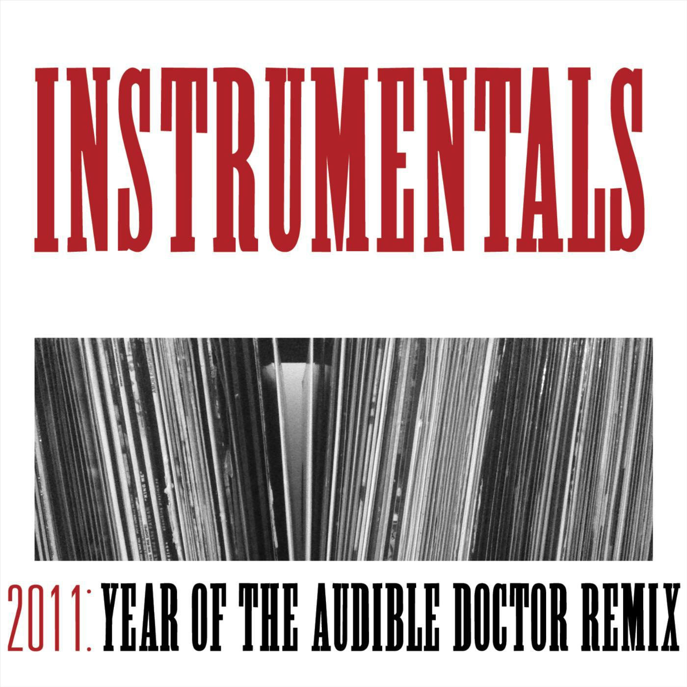 Постер альбома 2011: Year of the Audible Doctor Remix (Instrumentals)
